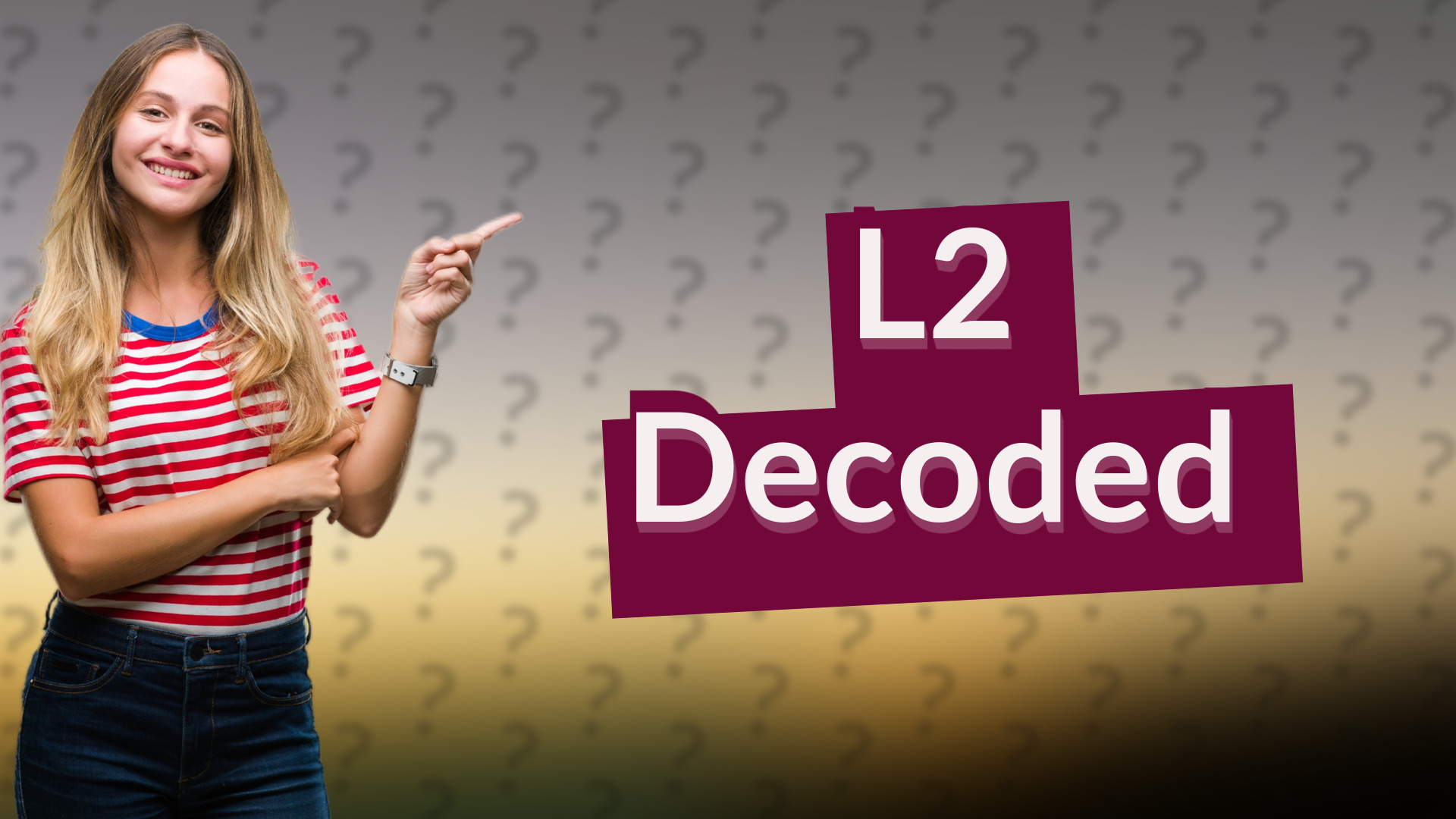 L2 Decoded