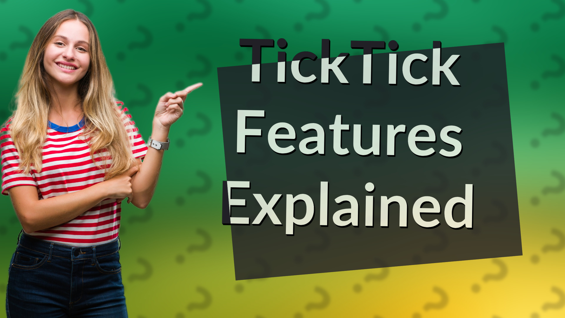 TickTick Features Explained