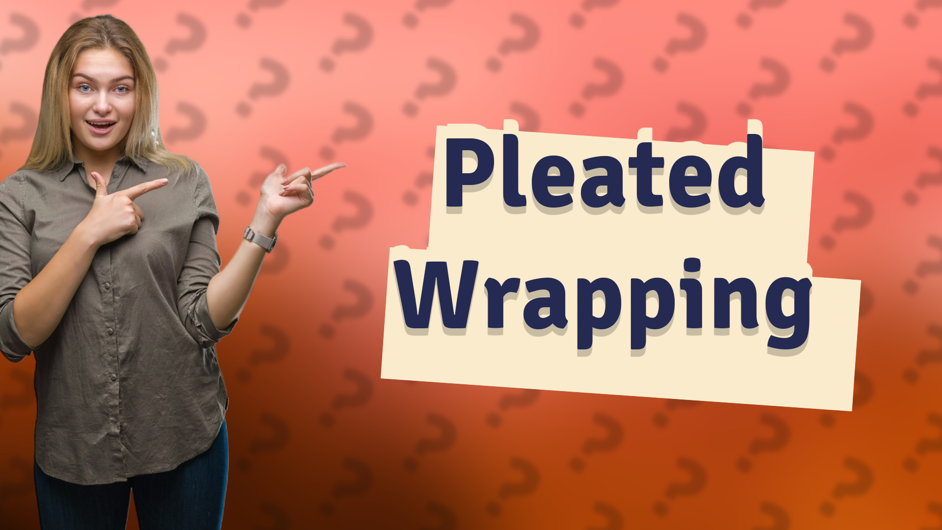 Pleated Wrapping