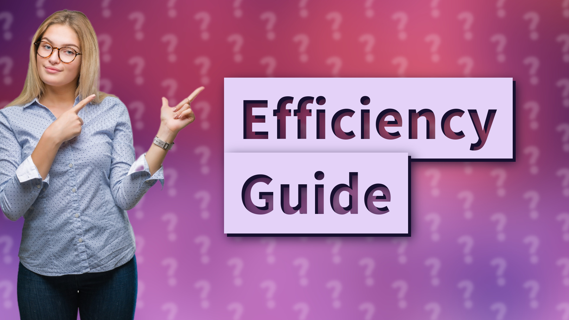 Efficiency Guide
