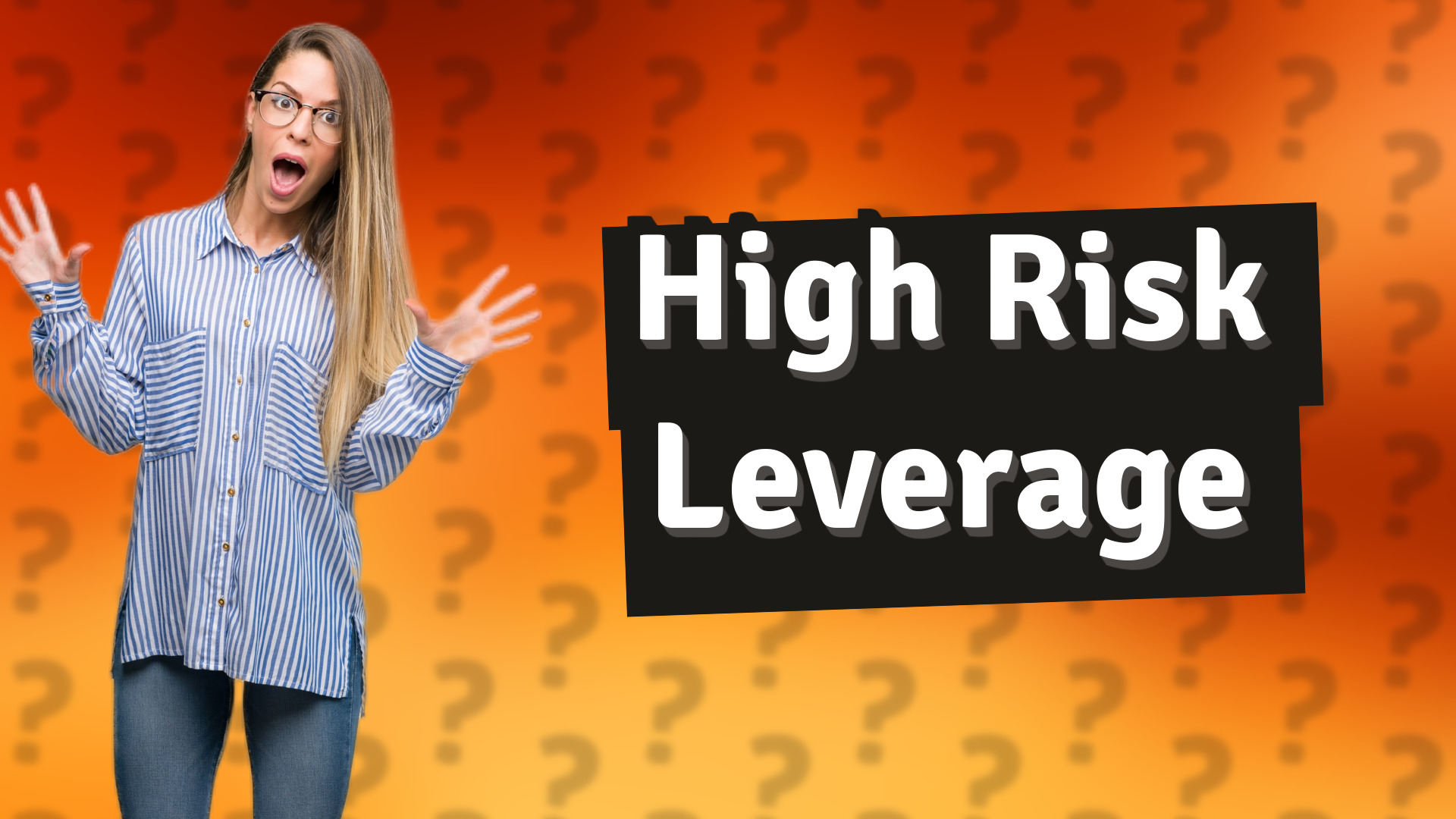 High Risk Leverage