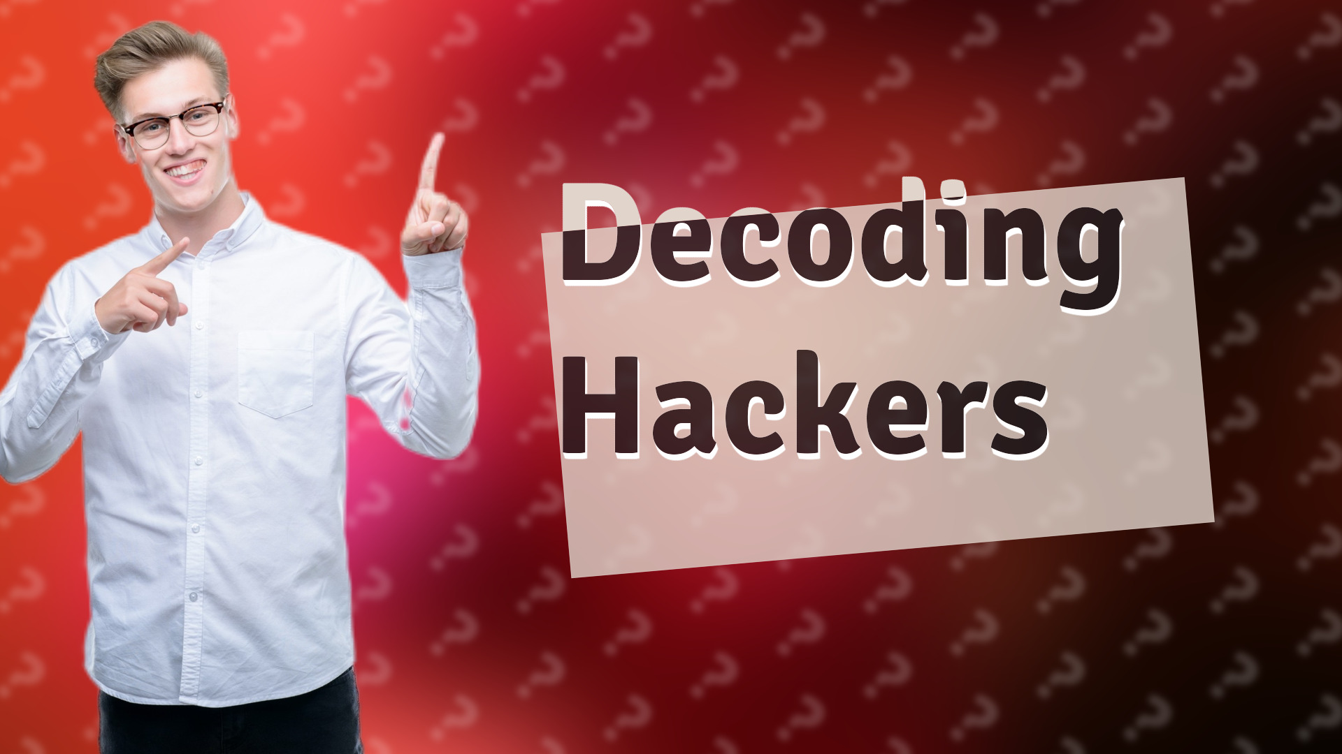 Decoding Hackers