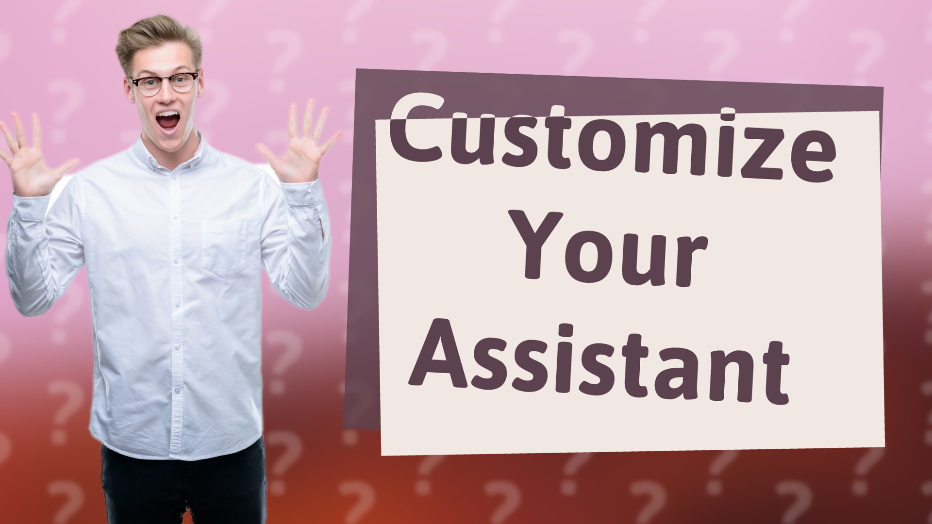 Customize Your Assistant