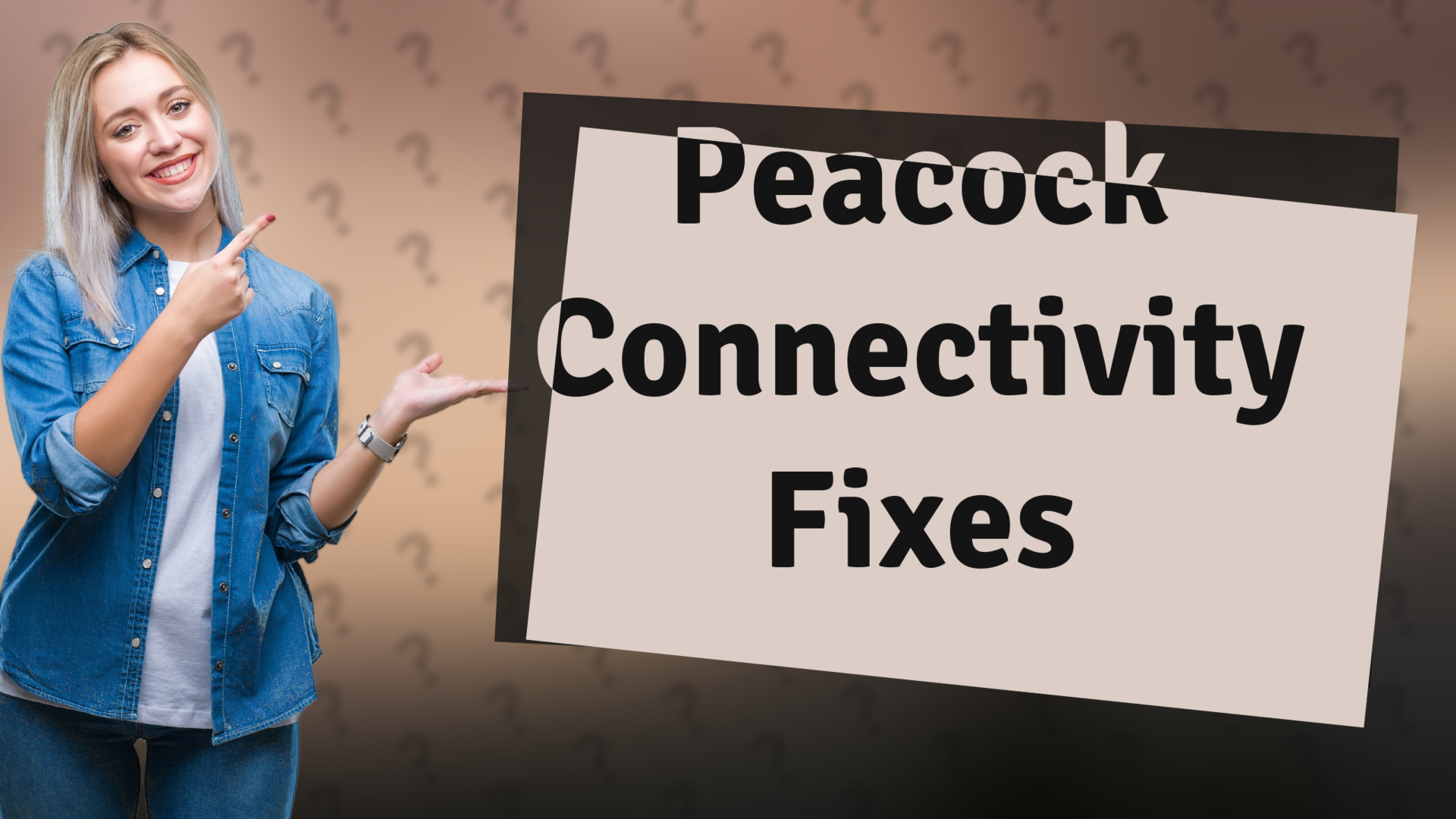 Peacock Connectivity Fixes
