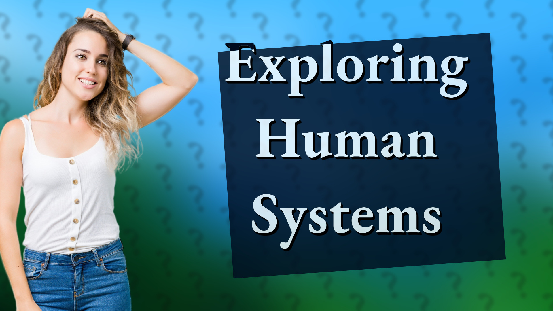 Exploring Human Systems