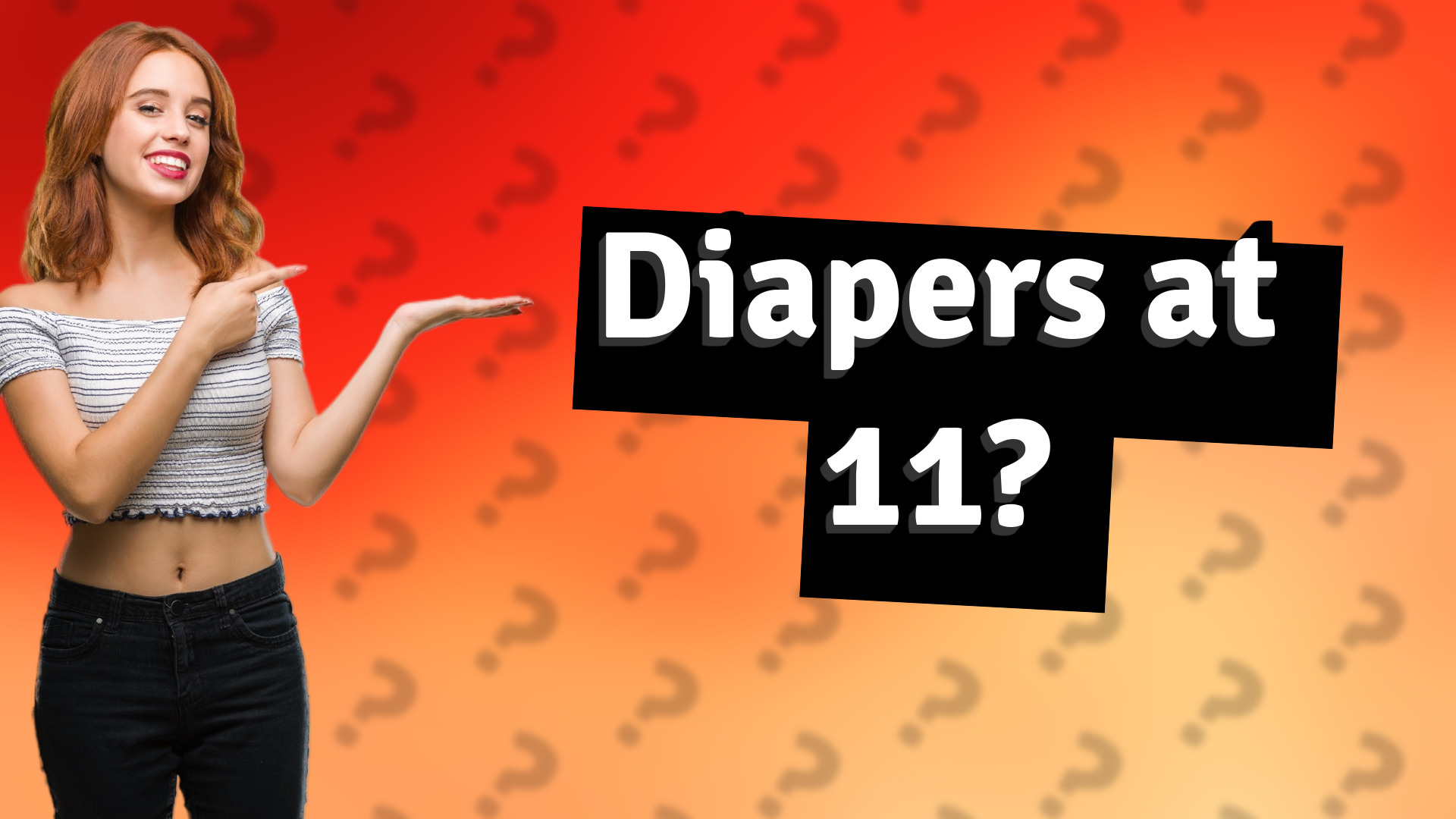 Diapers at 11?