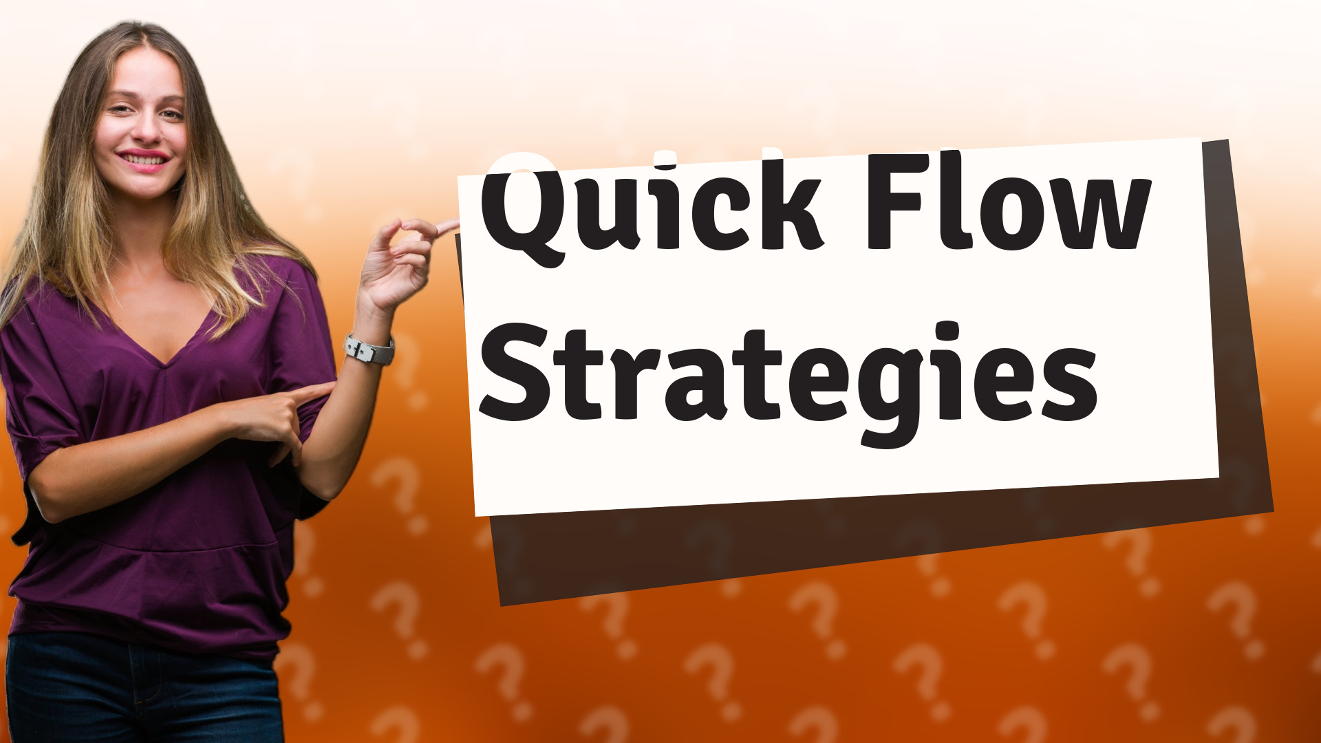 Quick Flow Strategies