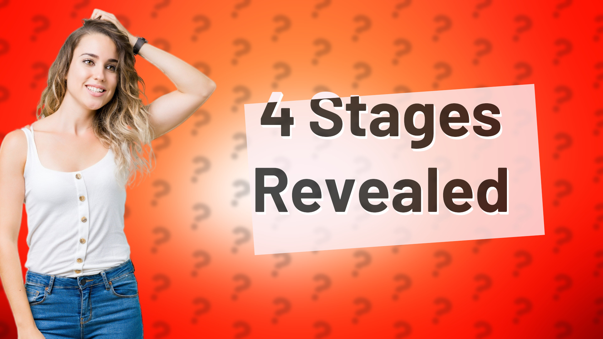 4 Stages Revealed