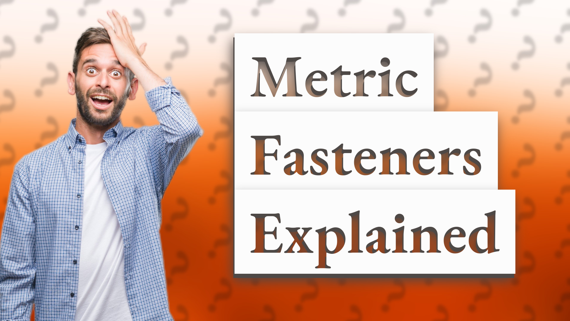 Metric Fasteners Explained