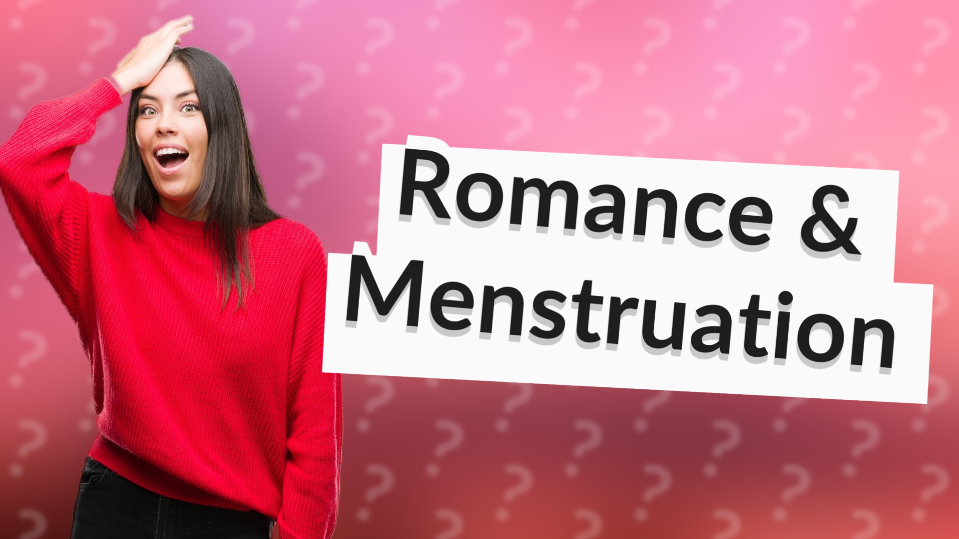 Romance & Menstruation