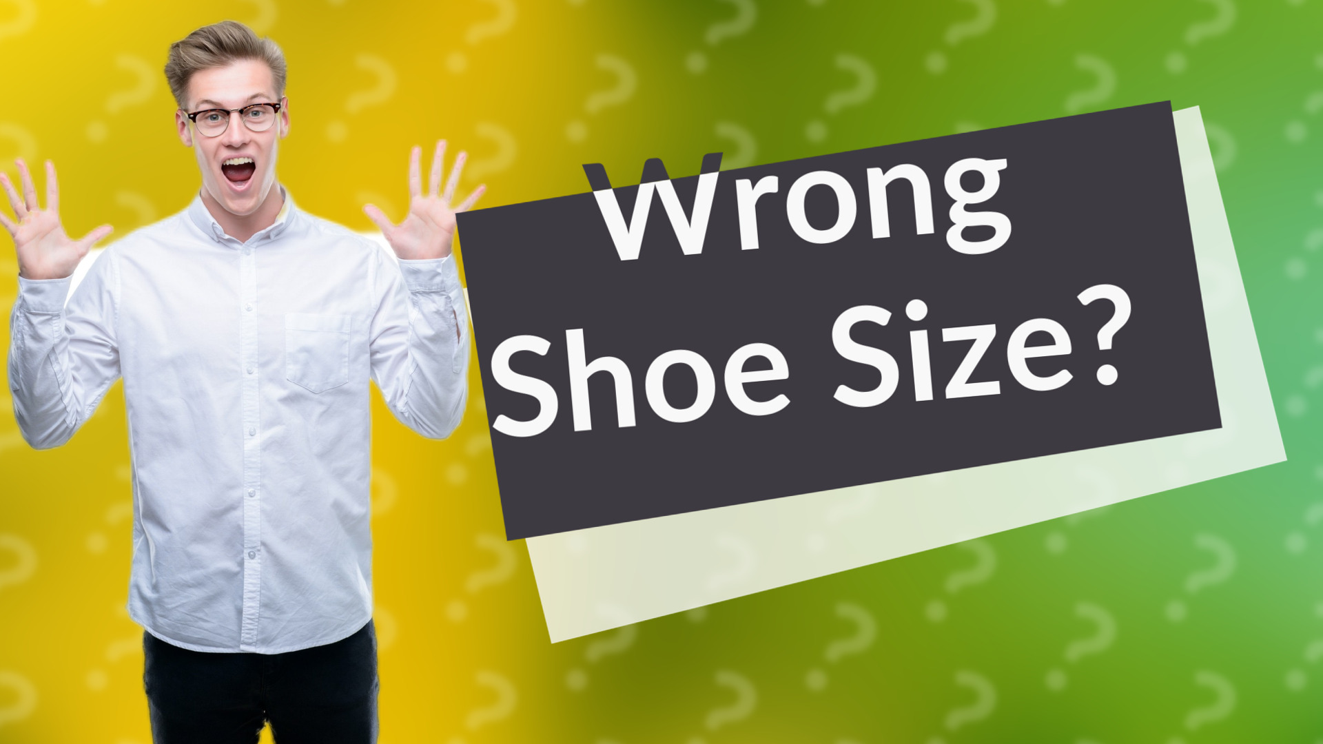 Wrong Shoe Size?