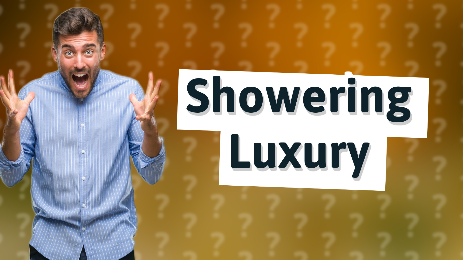 Showering Luxury