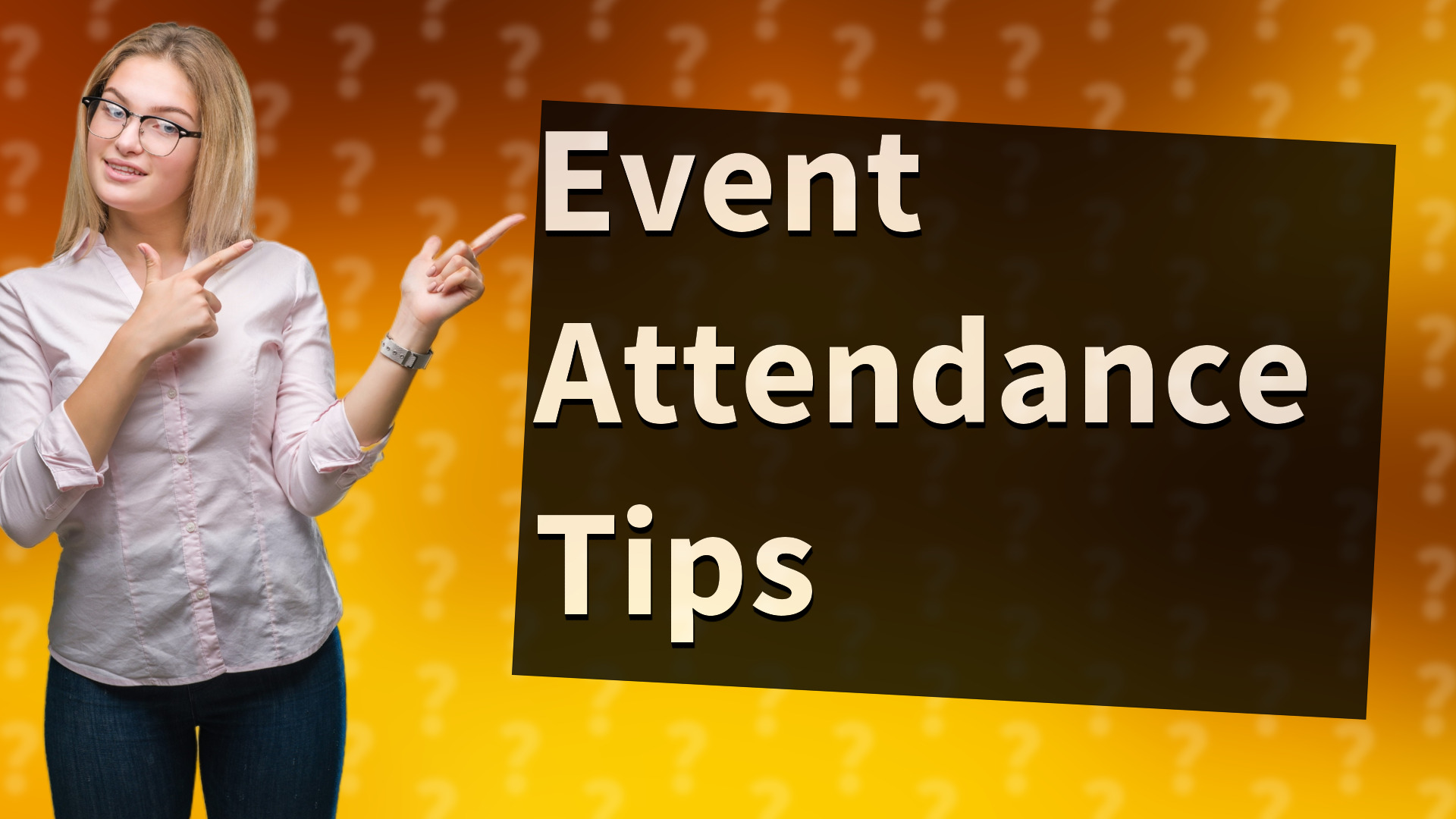 Event Attendance Tips