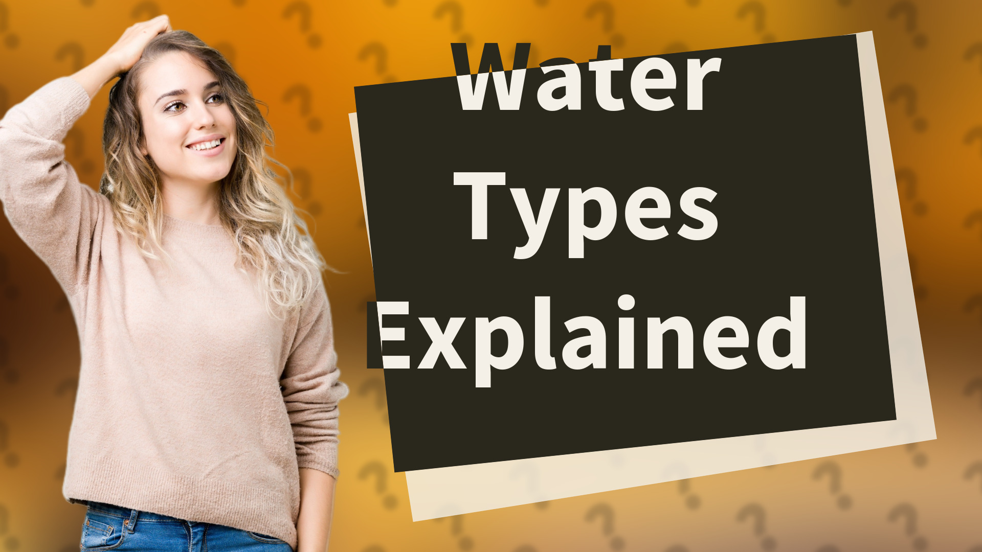 Water Types Explained