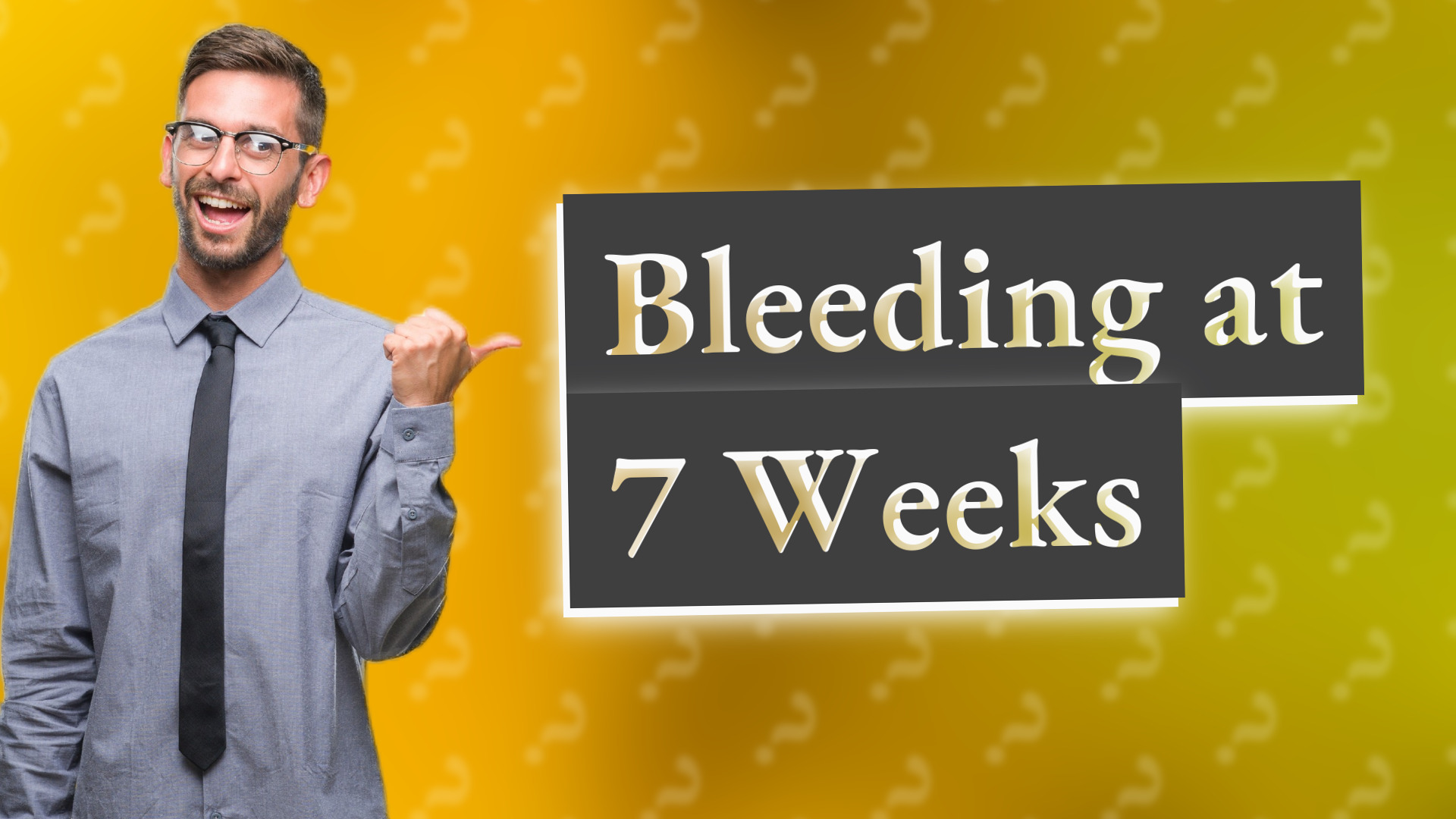 Bleeding at 7 Weeks