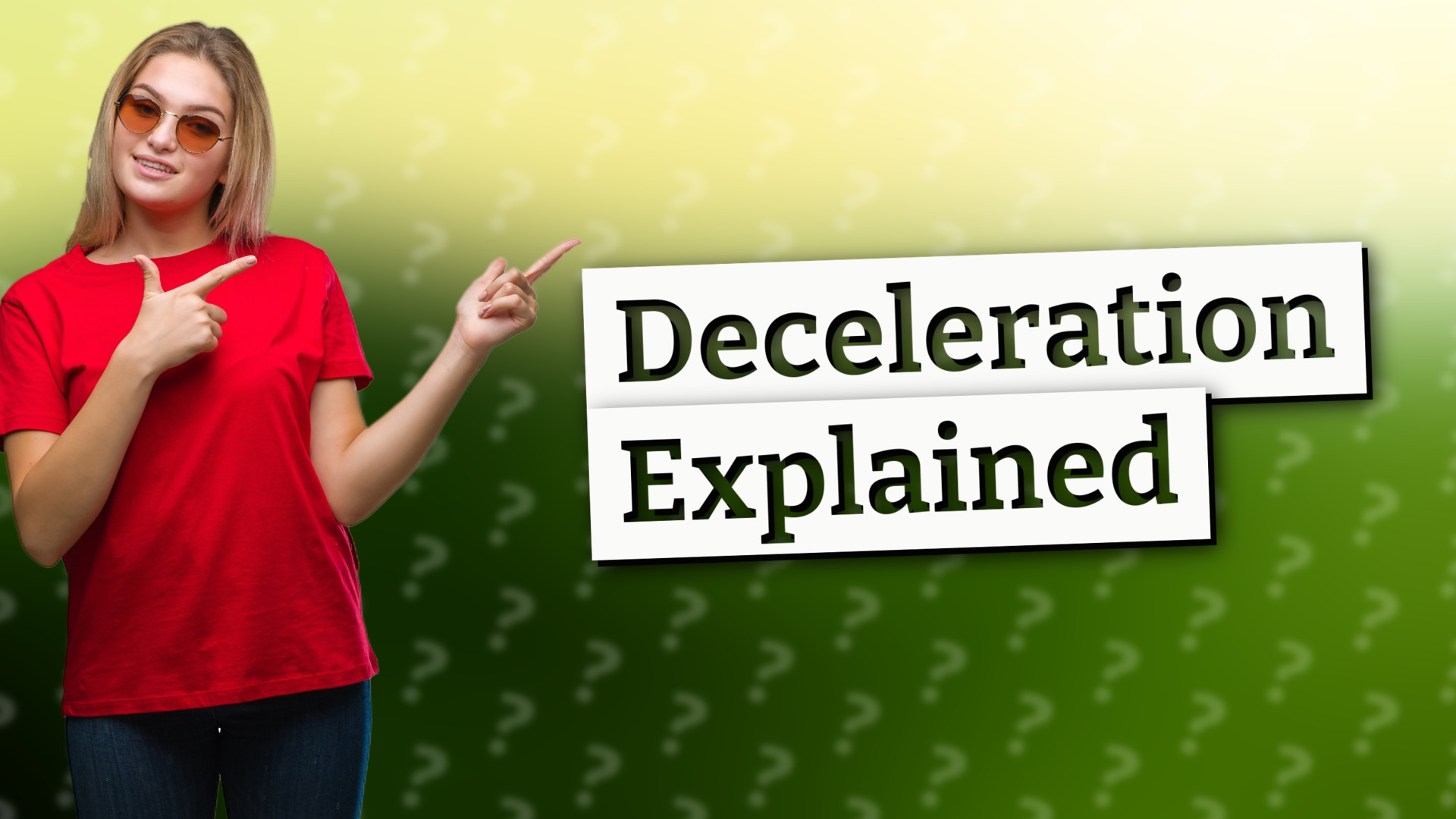 Deceleration Explained