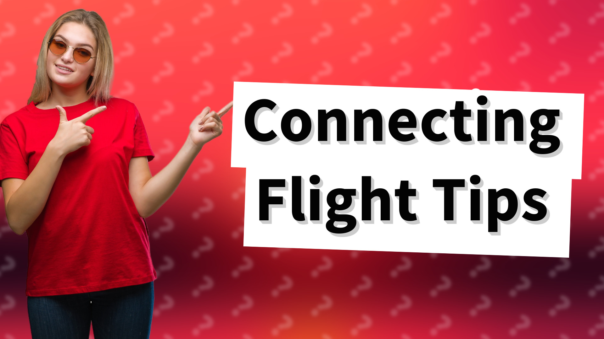 Connecting Flight Tips