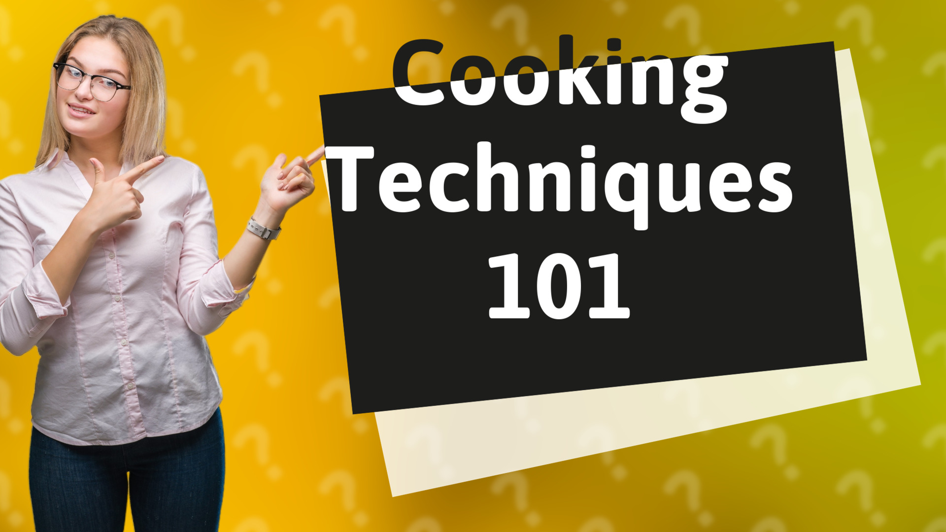 Cooking Techniques 101