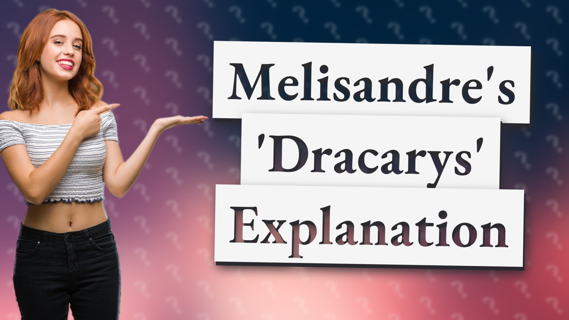 Melisandre's 'Dracarys' Explanation