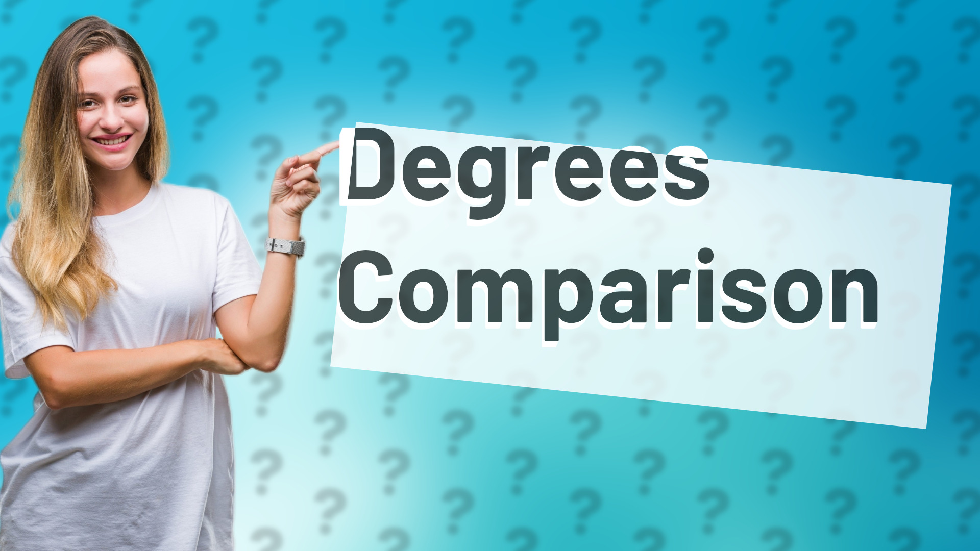 Degrees Comparison