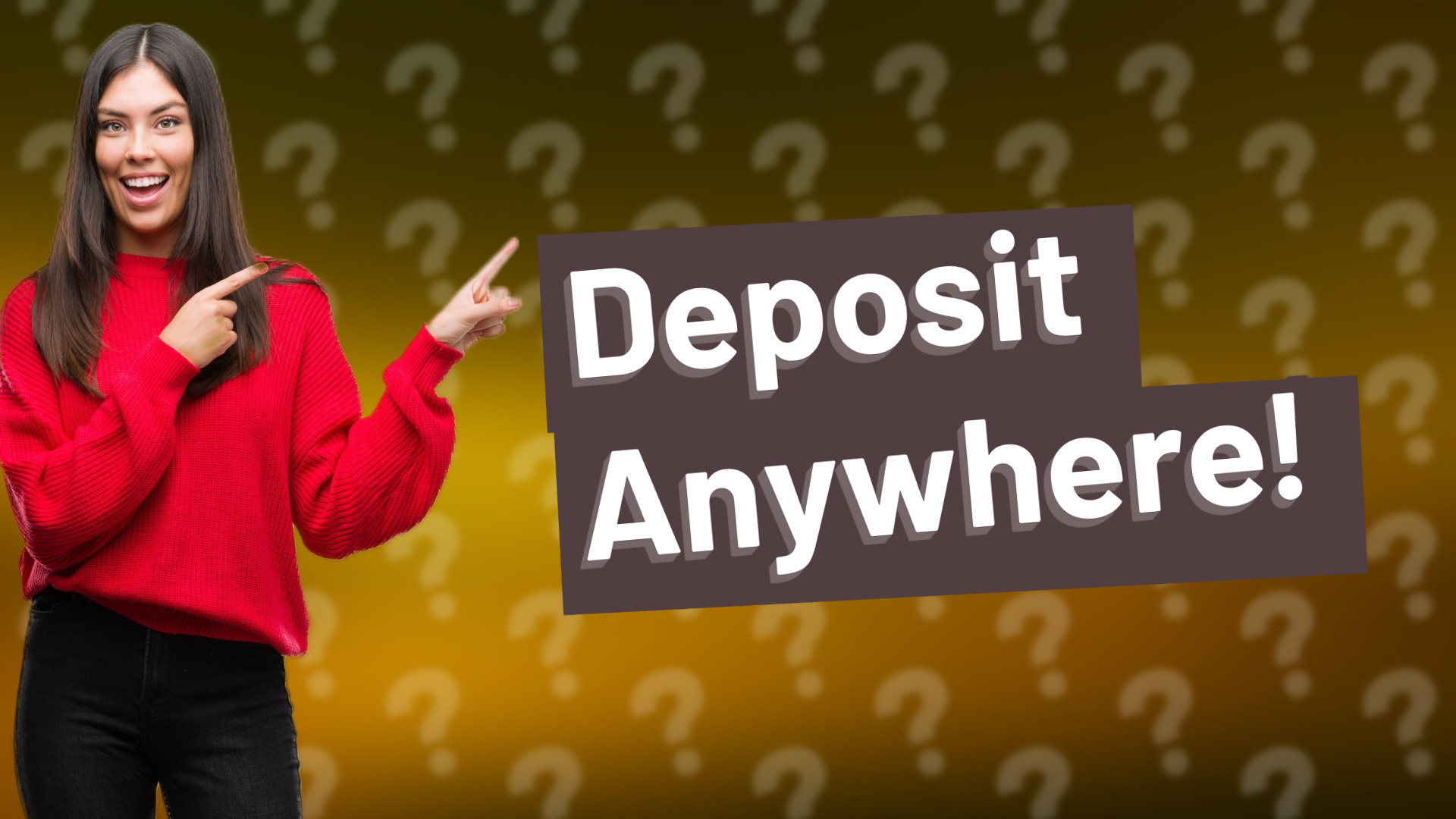 Deposit Anywhere!