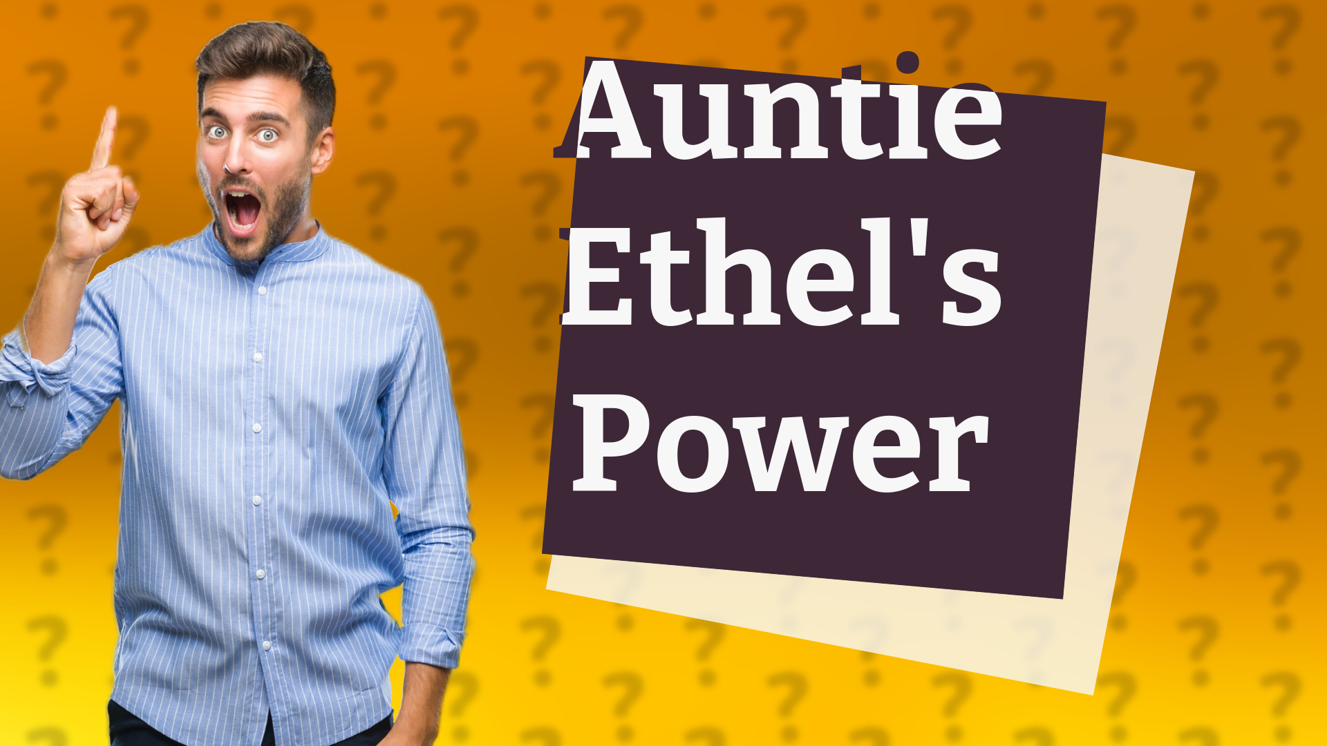 Auntie Ethel's Power