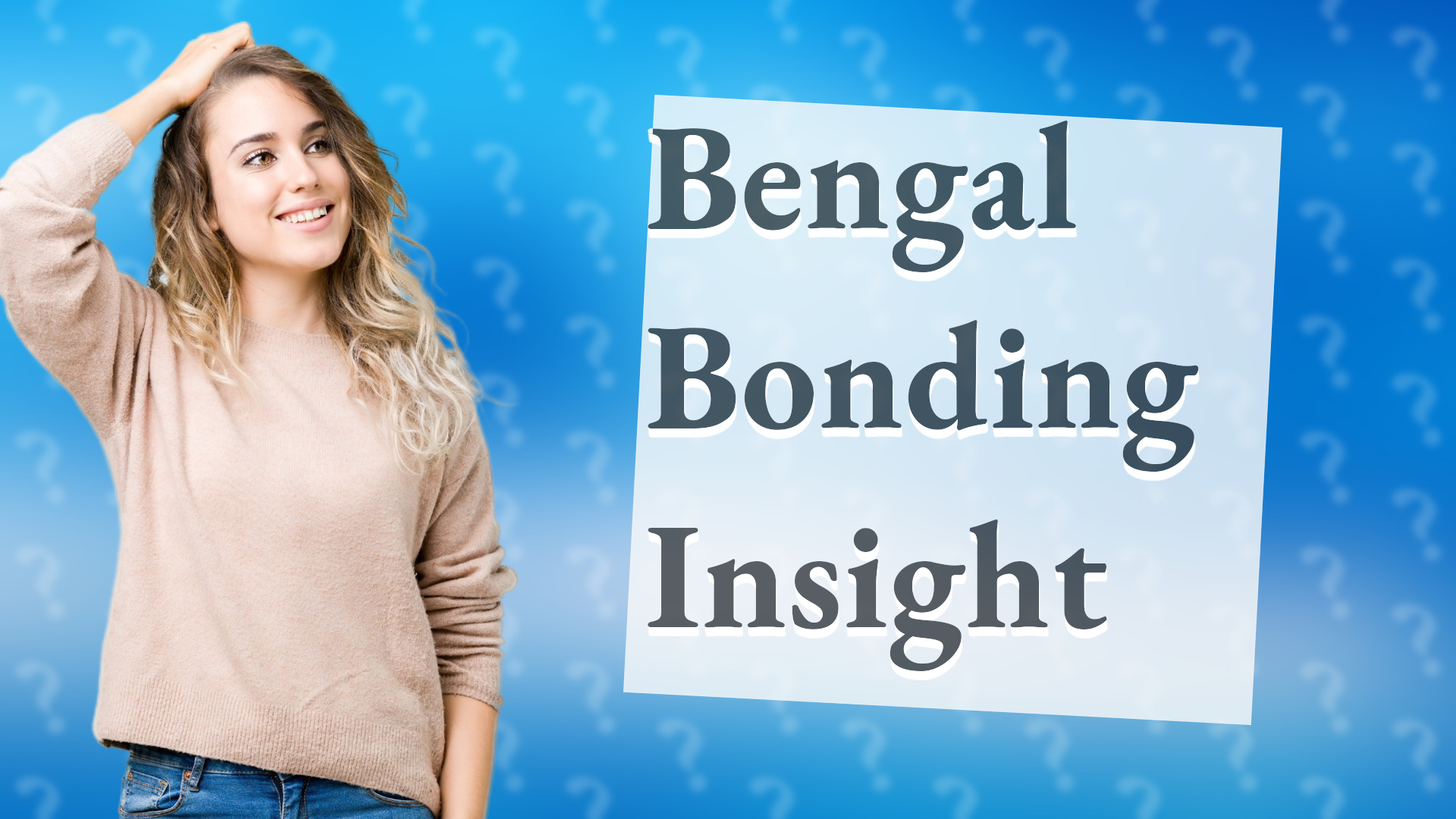 Bengal Bonding Insight