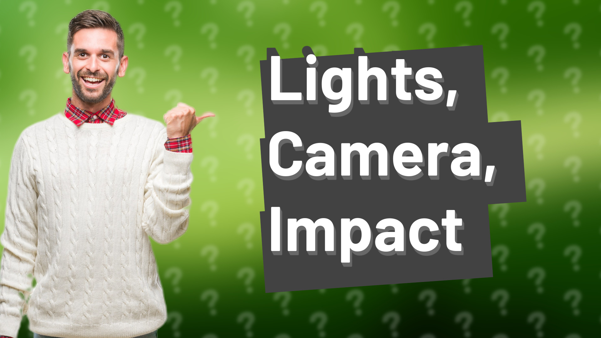 Lights, Camera, Impact