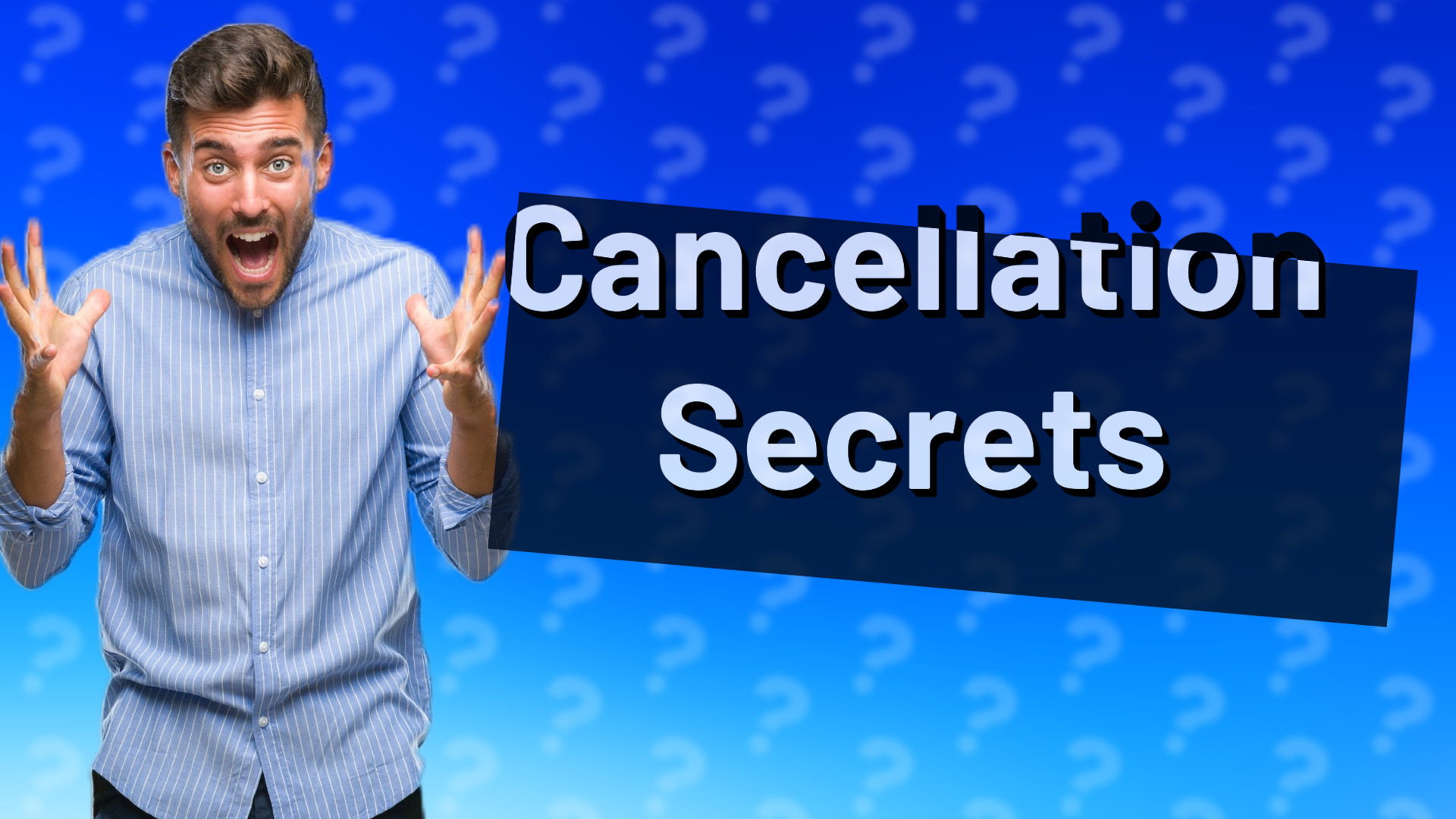 Cancellation Secrets