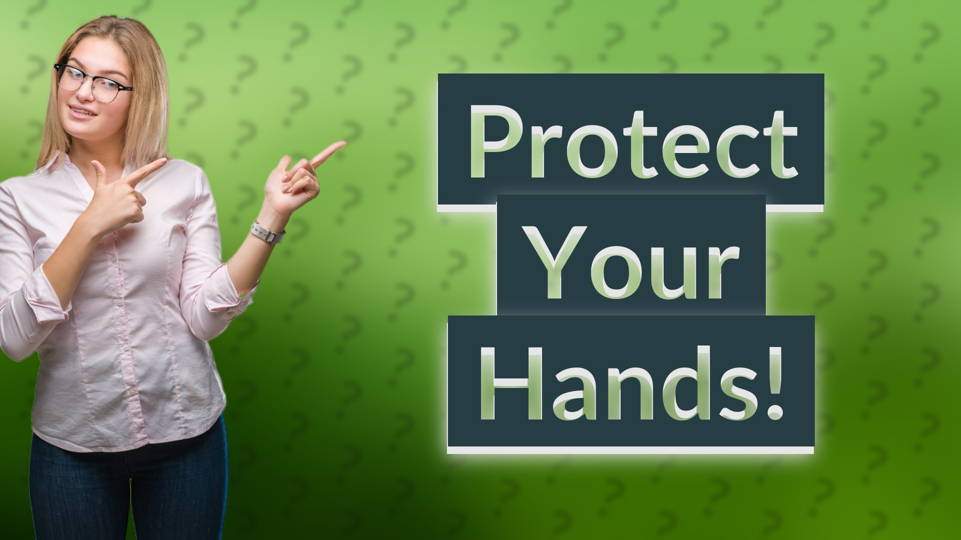 Protect Your Hands!