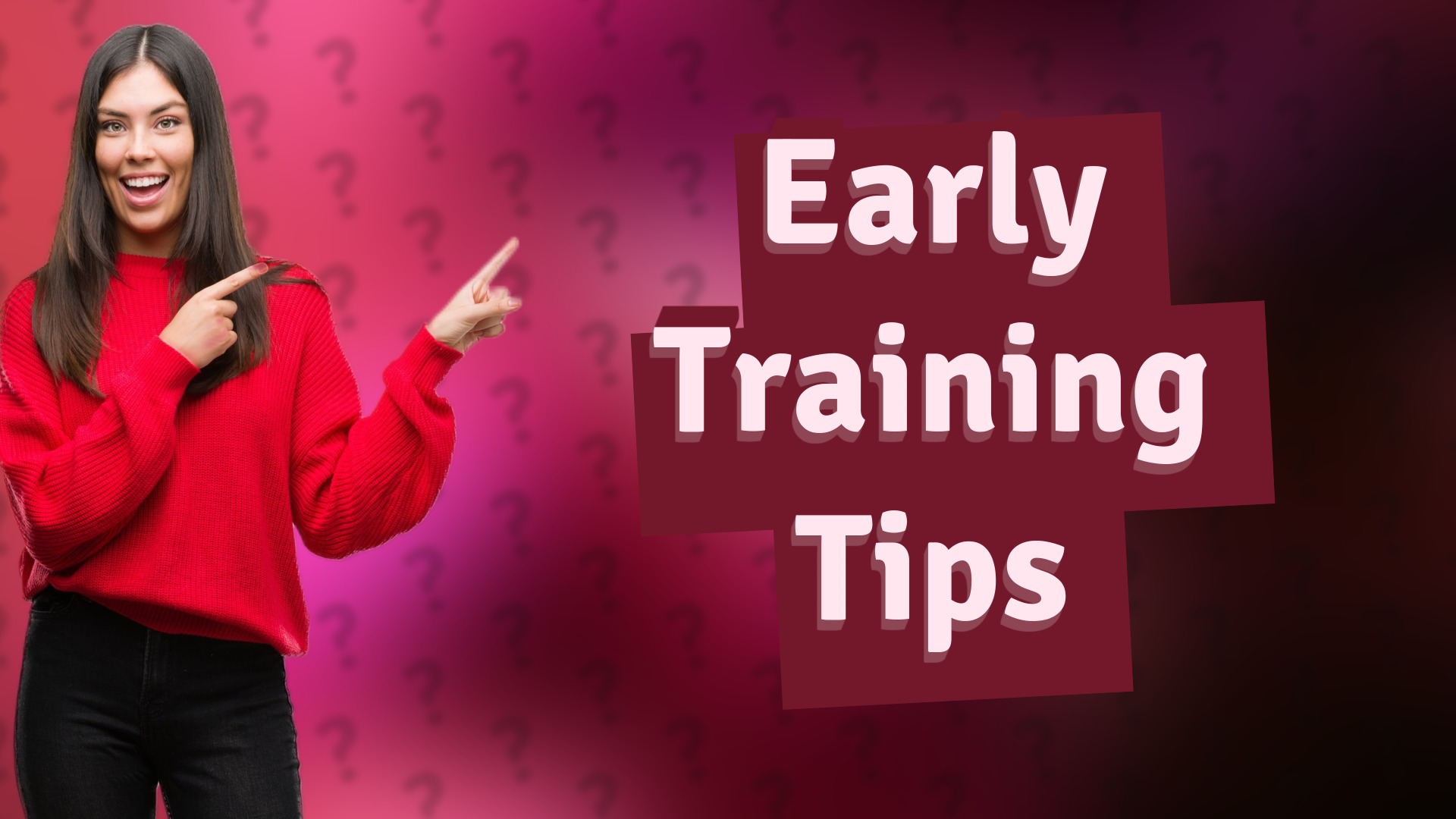 Early Training Tips