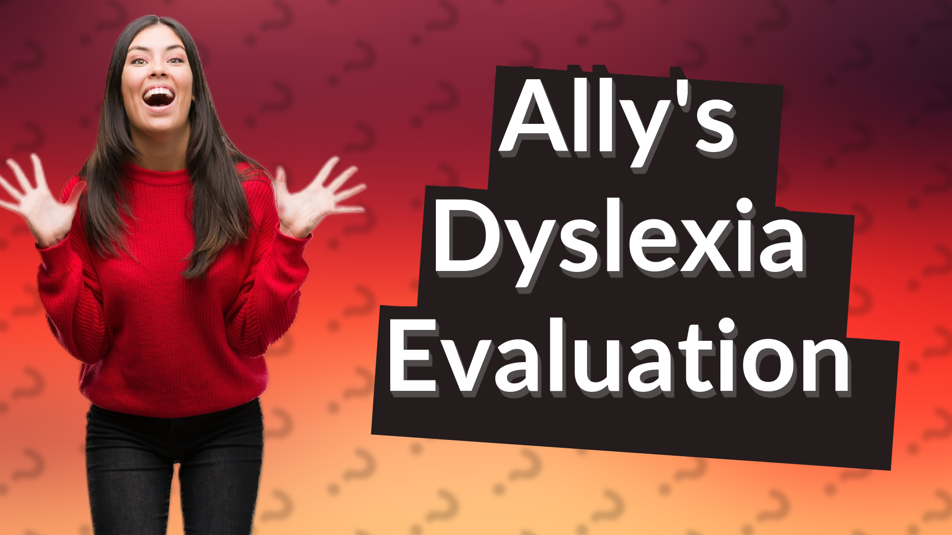 Ally's Dyslexia Evaluation