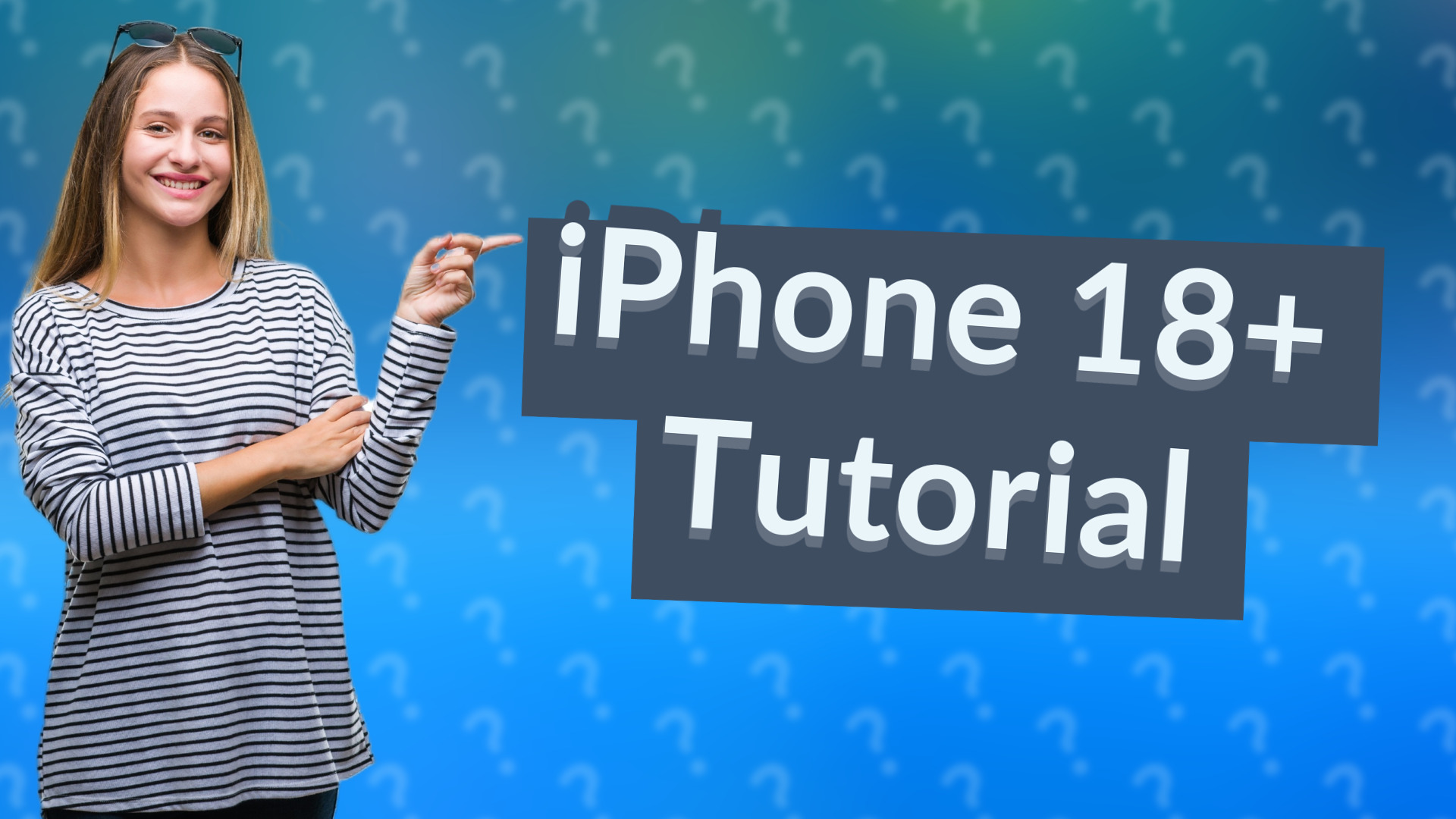 iPhone 18+ Tutorial