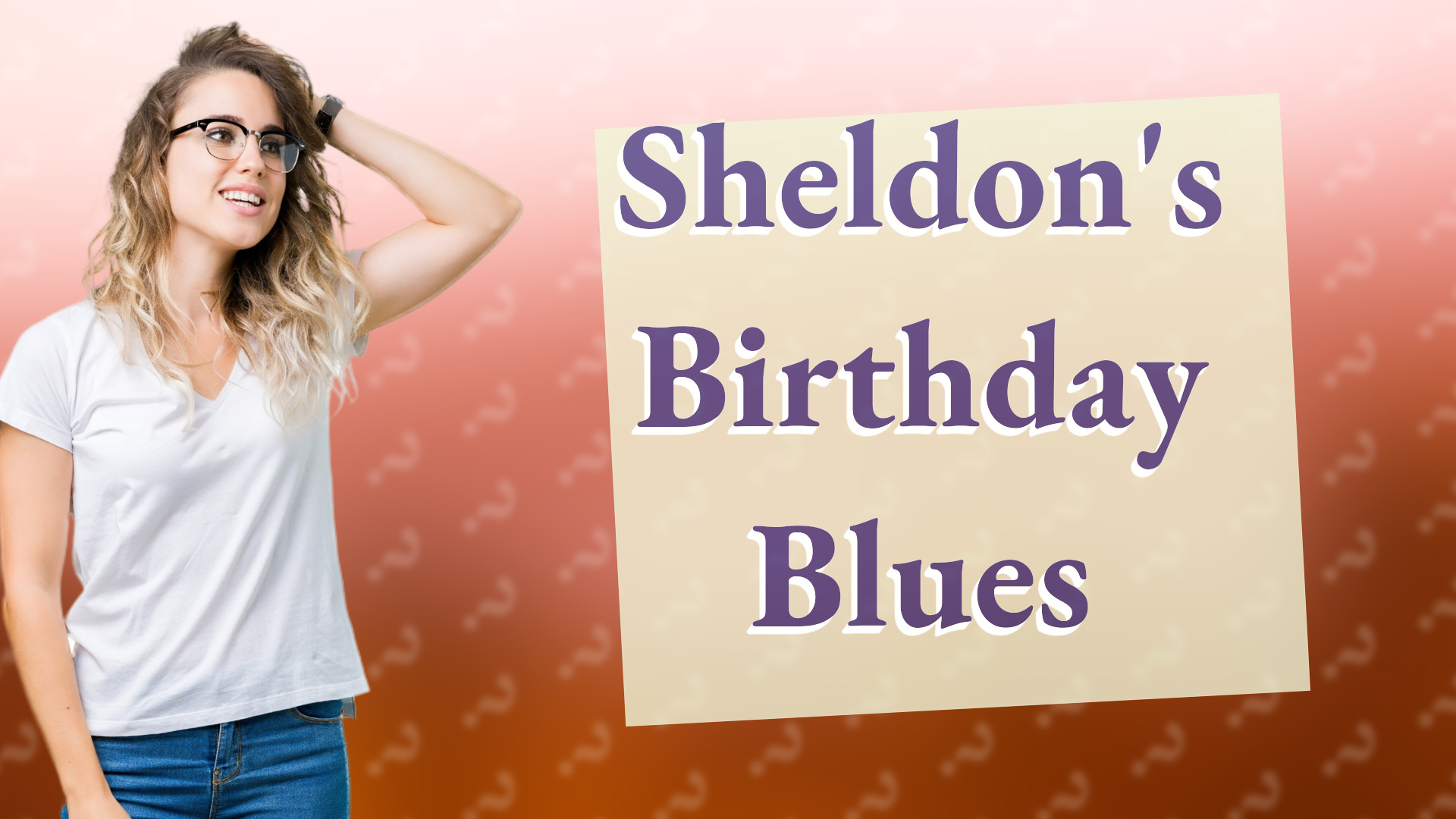 Sheldon's Birthday Blues