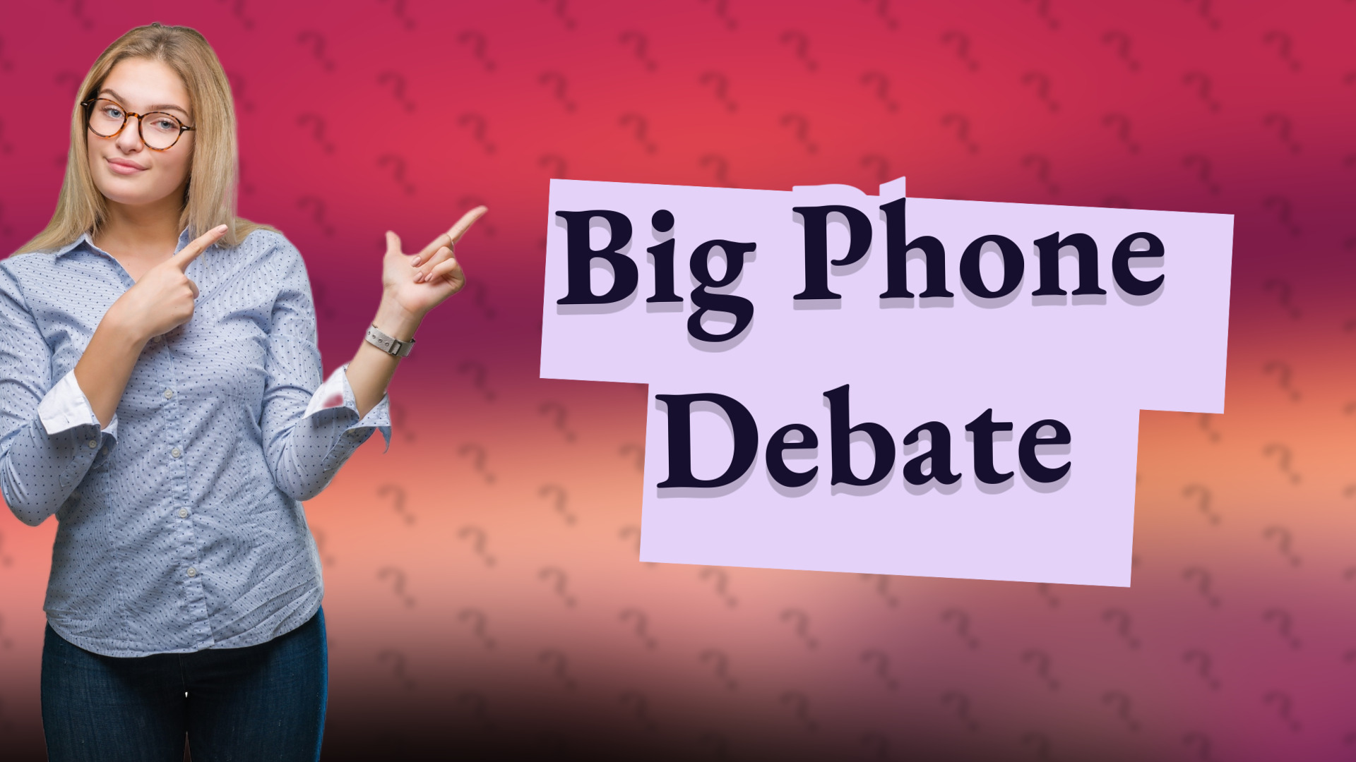 Big Phone Debate