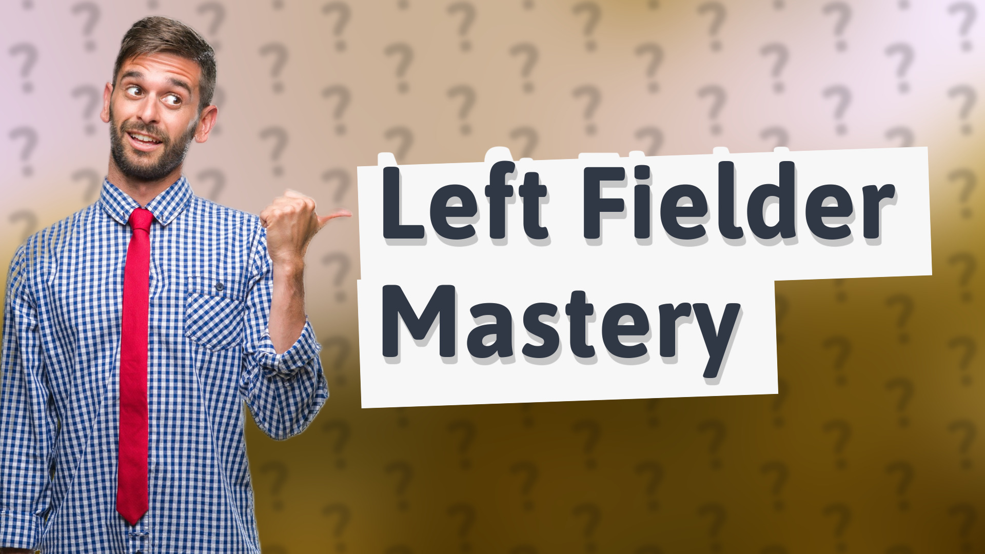 Left Fielder Mastery