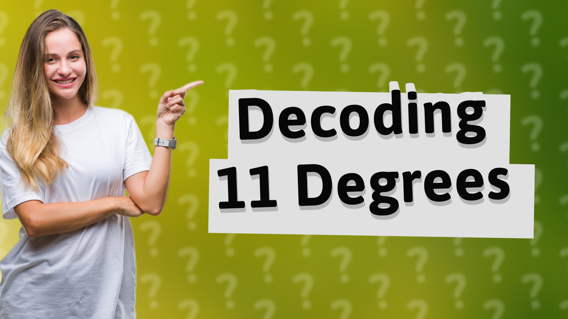 Decoding 11 Degrees