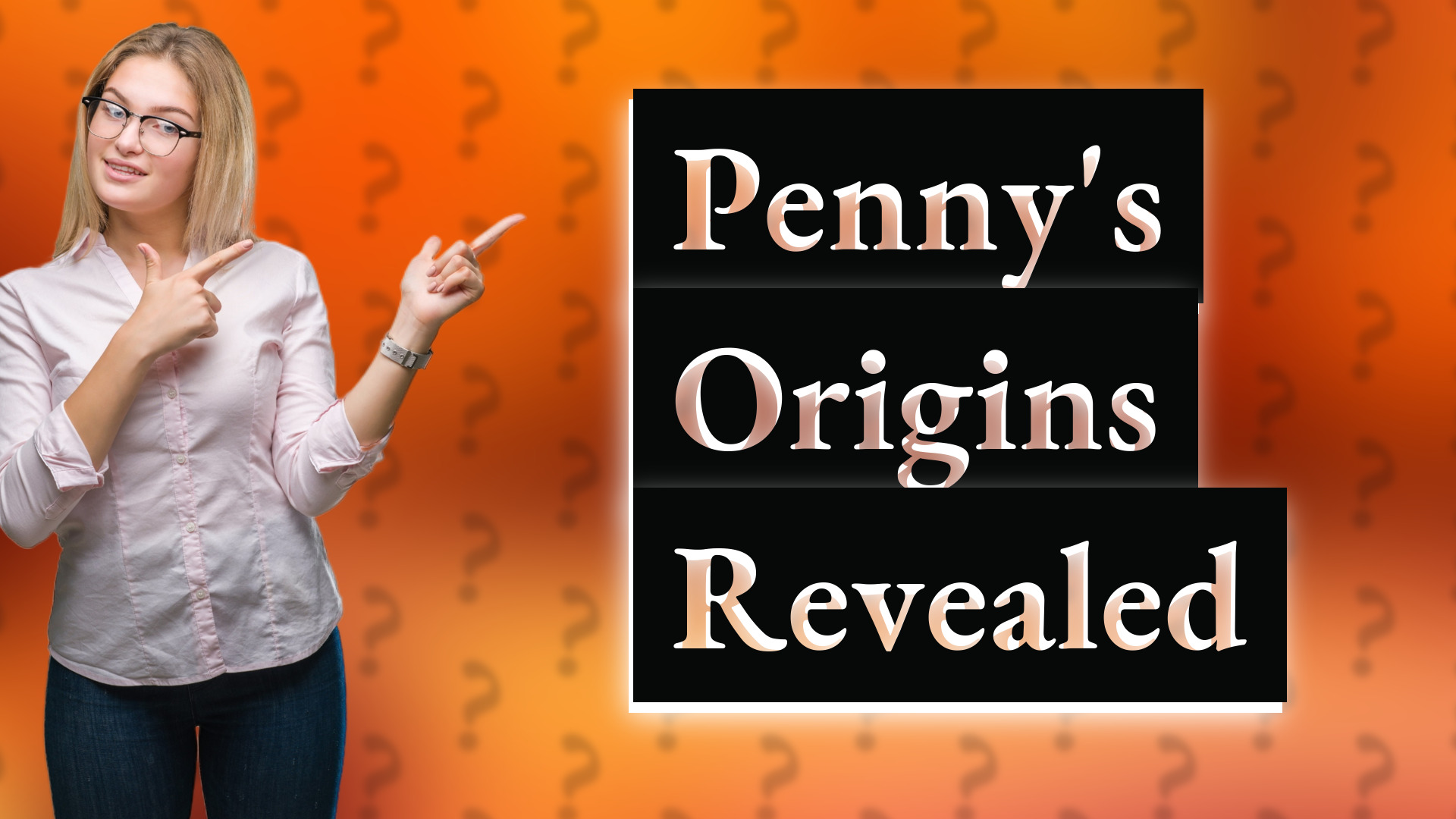 Penny's Origins Revealed
