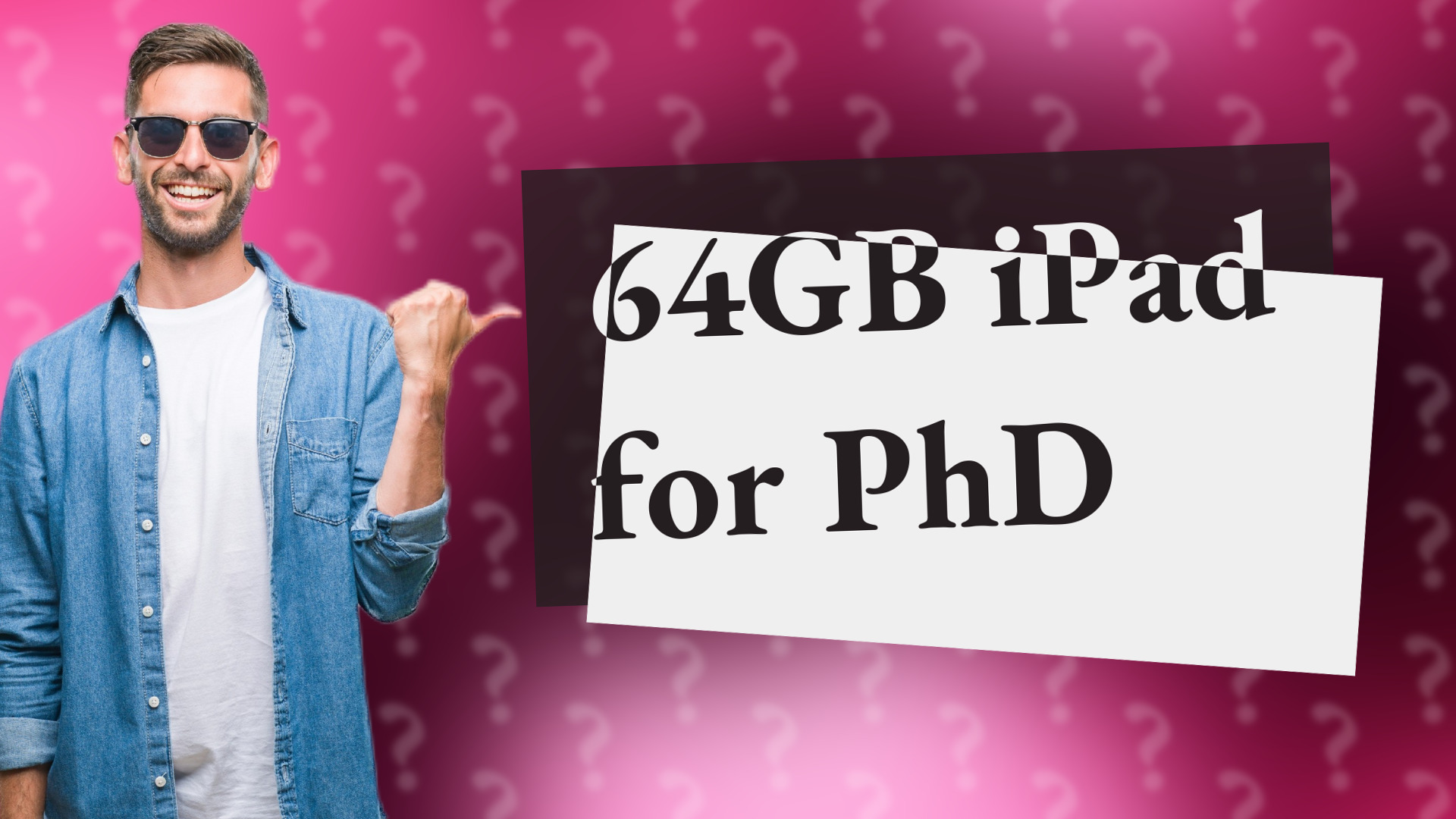 64GB iPad for PhD