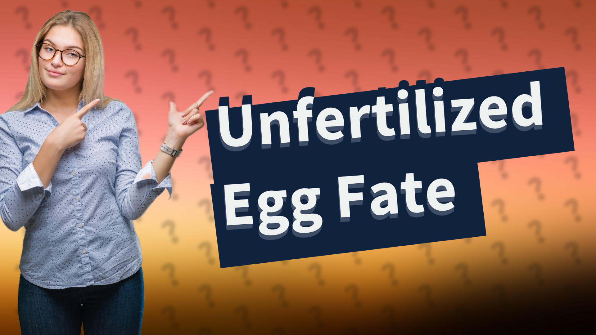 Unfertilized Egg Fate