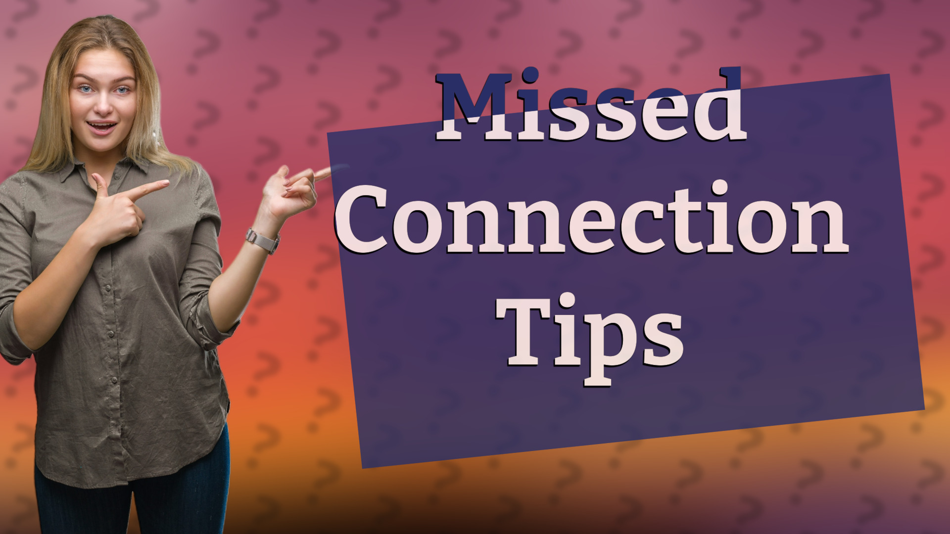 Missed Connection Tips