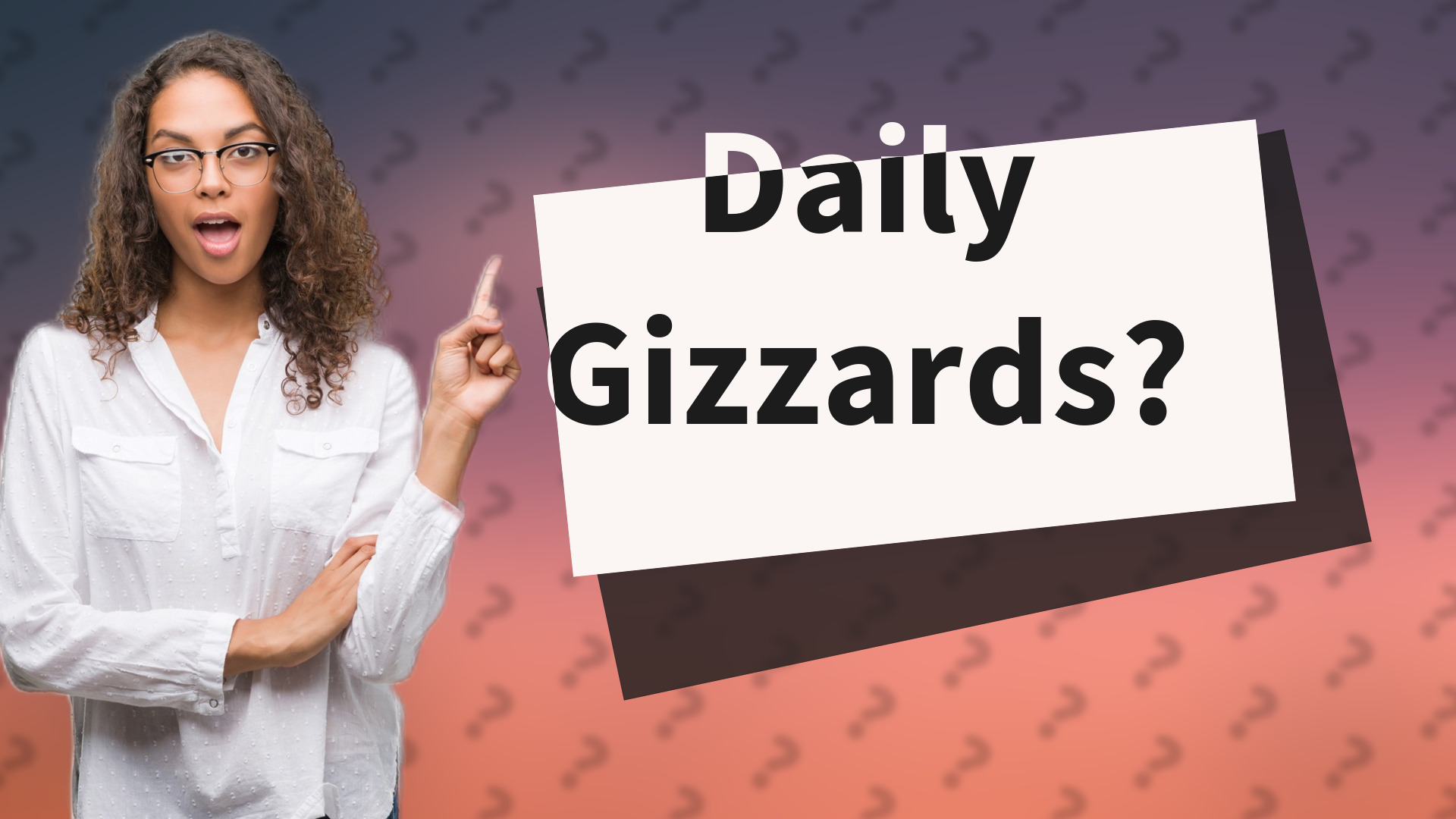 Daily Gizzards?