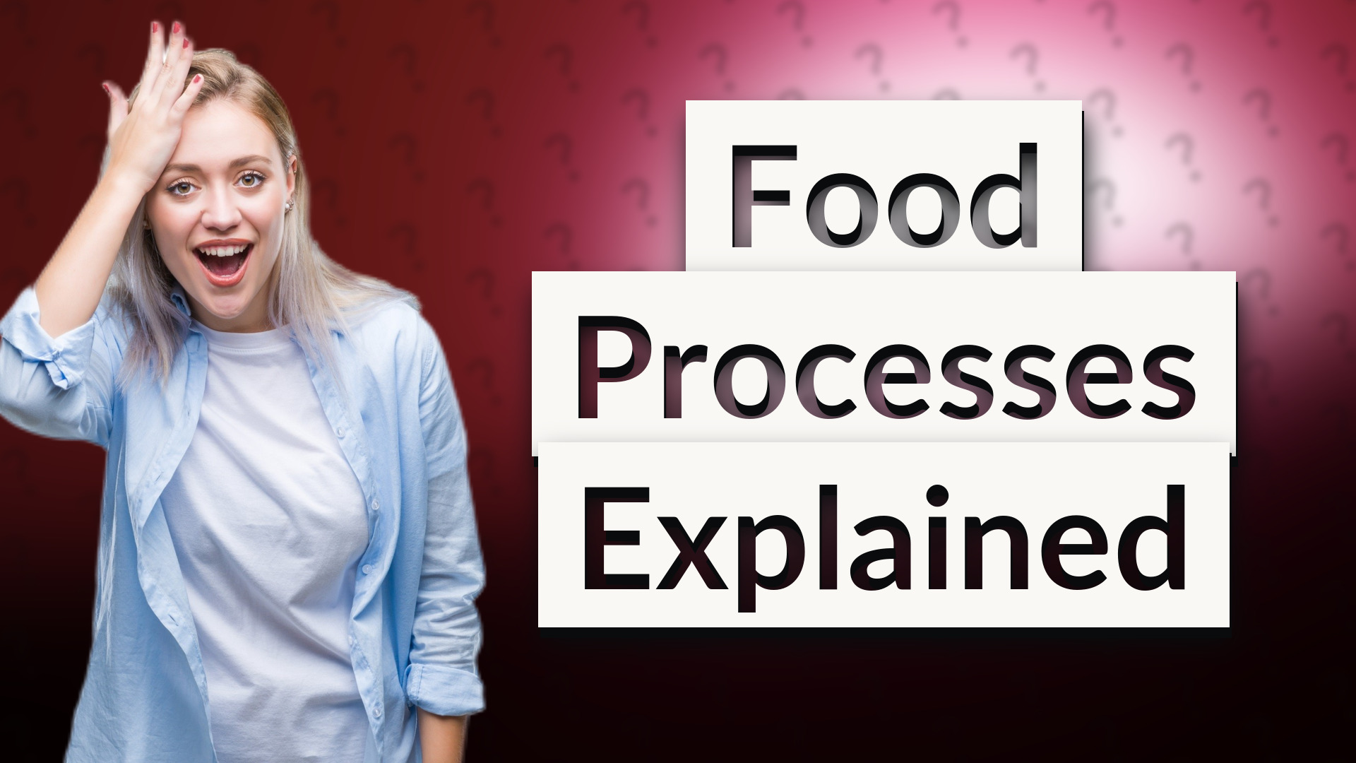 Food Processes Explained