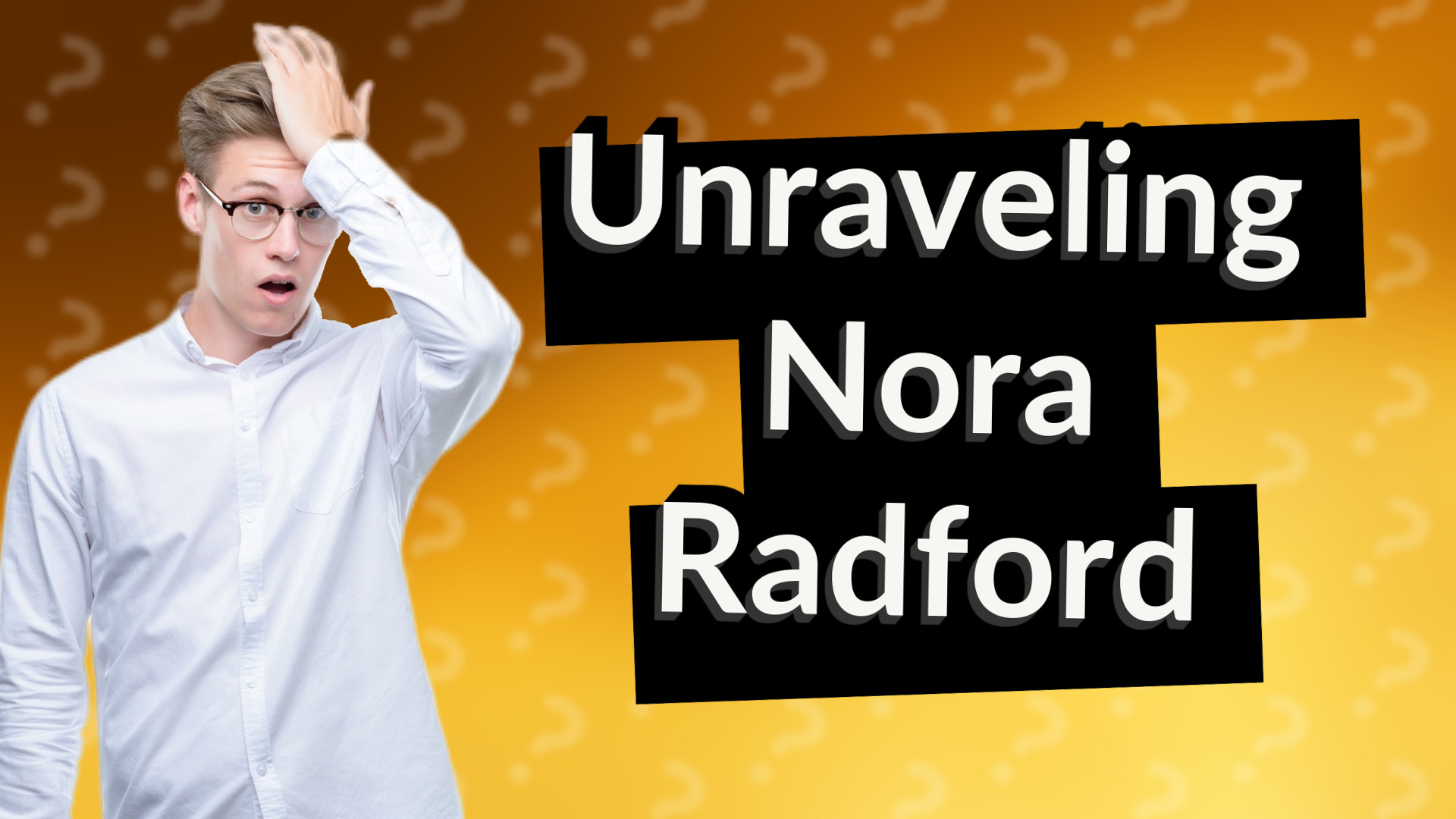Unraveling Nora Radford