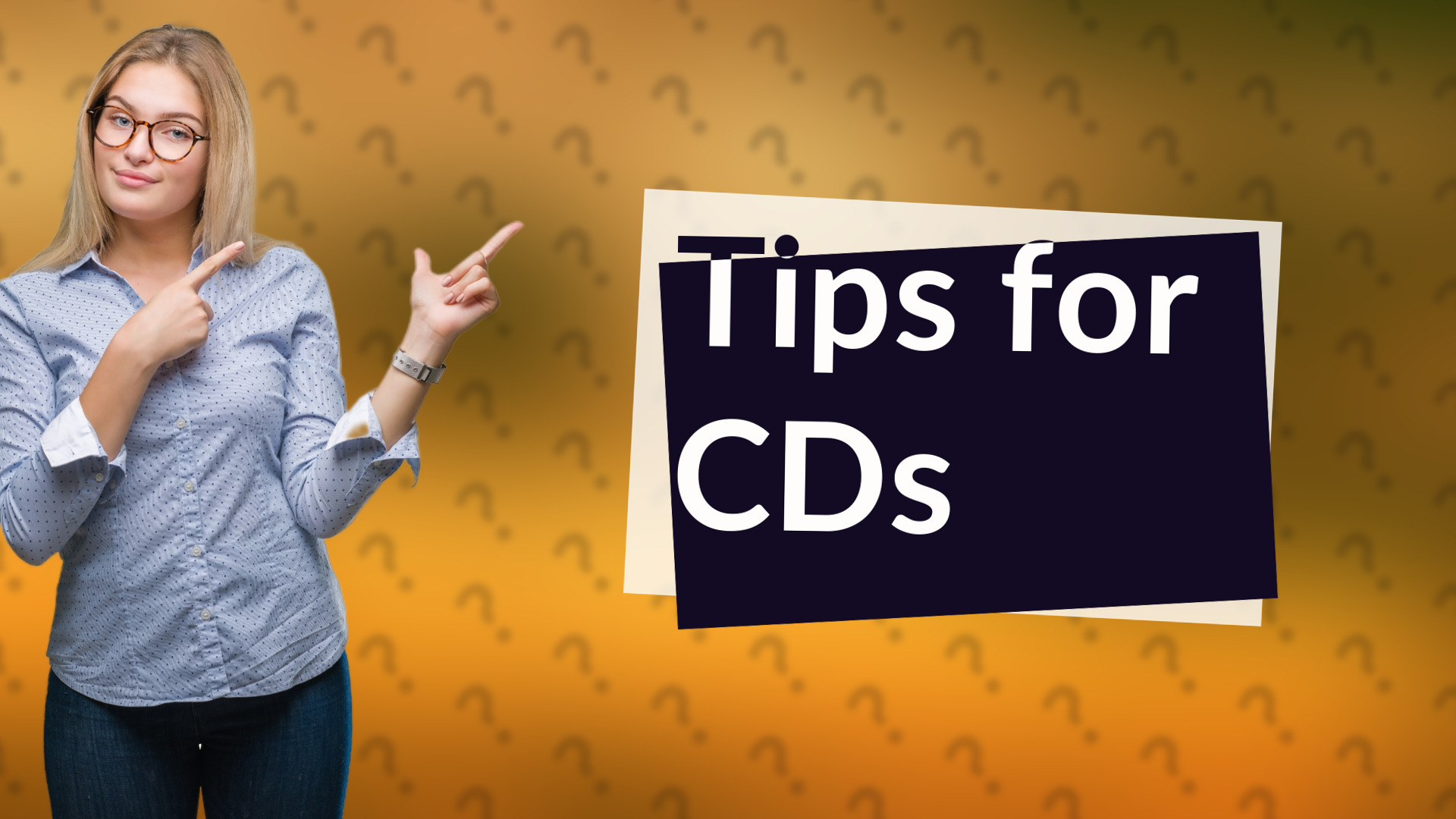 Tips for CDs