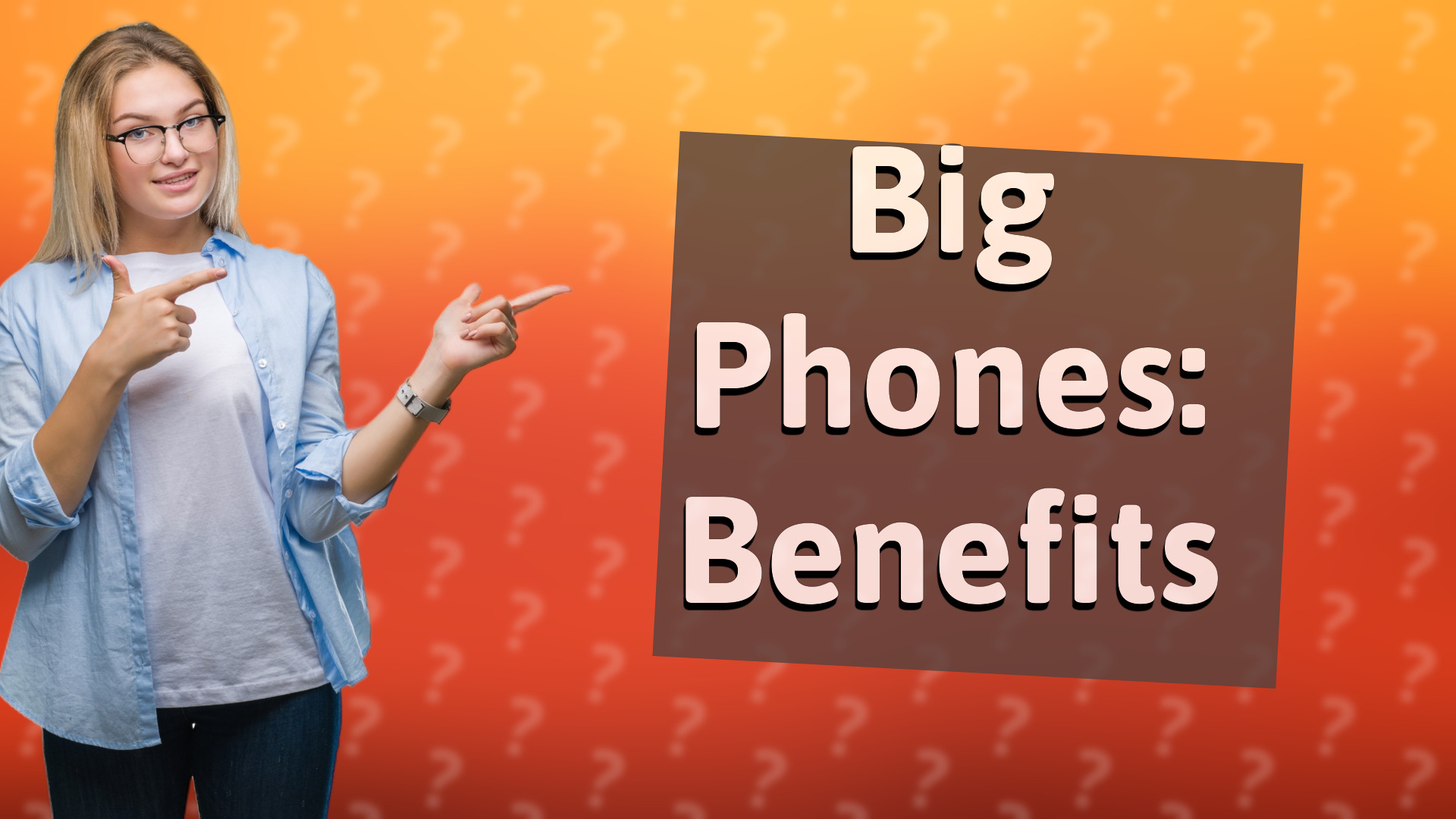 Big Phones: Benefits
