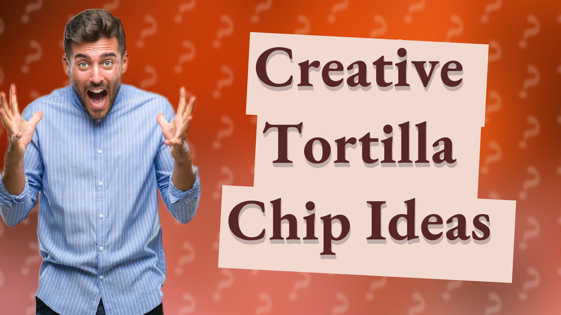 Creative Tortilla Chip Ideas