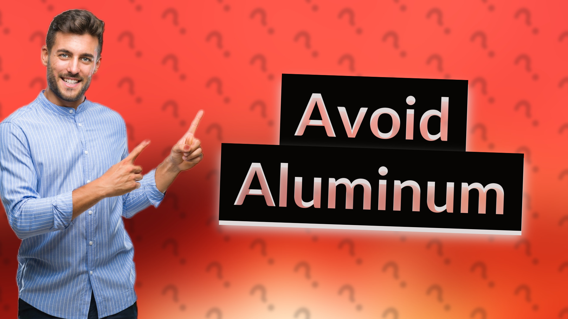 Avoid Aluminum