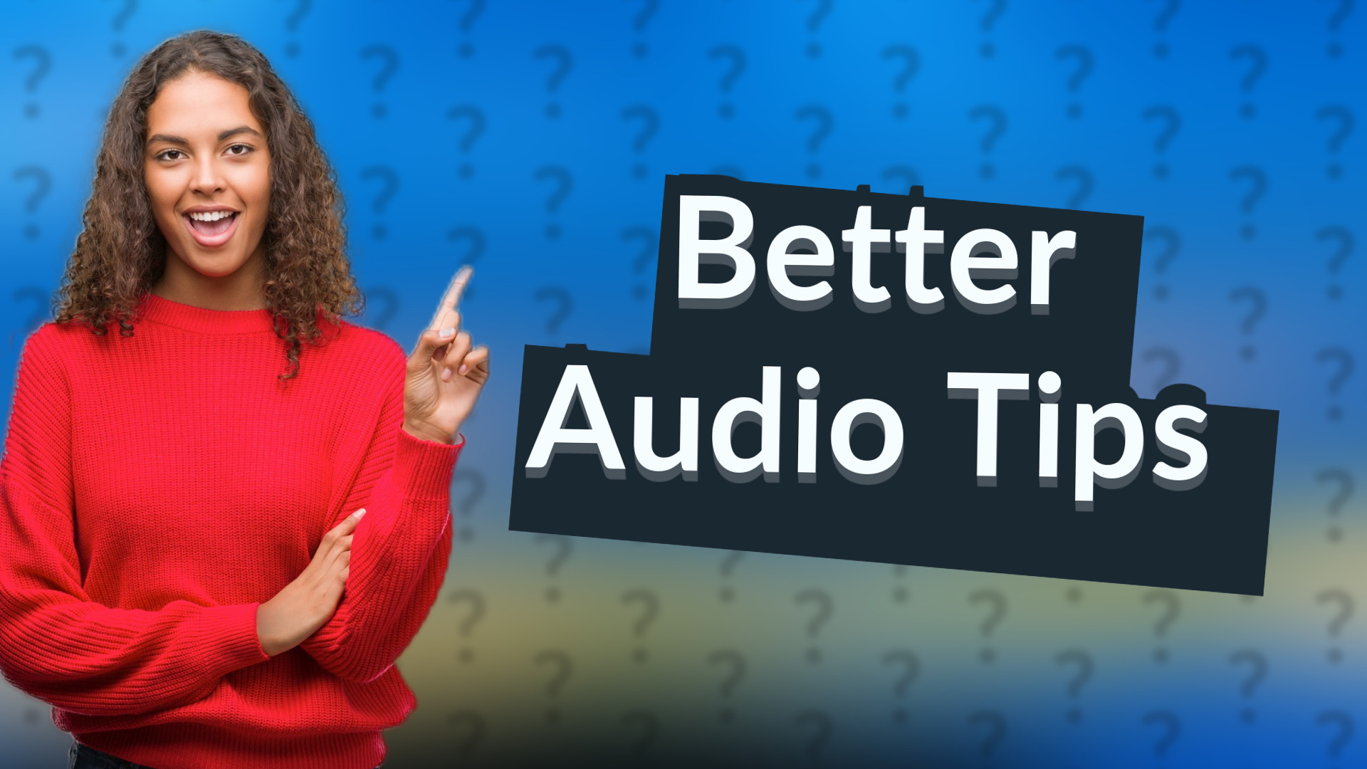 Better Audio Tips