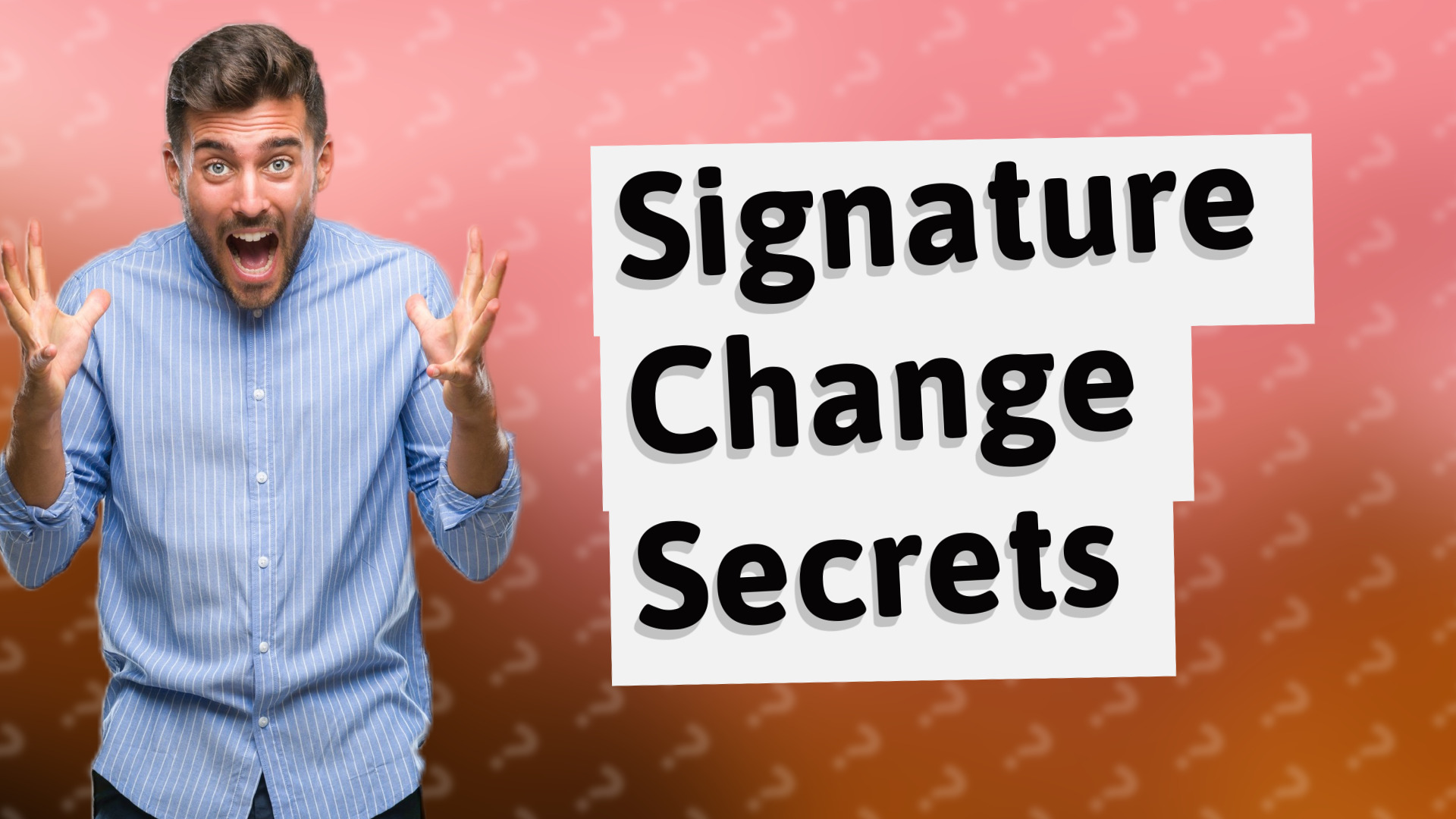 Signature Change Secrets